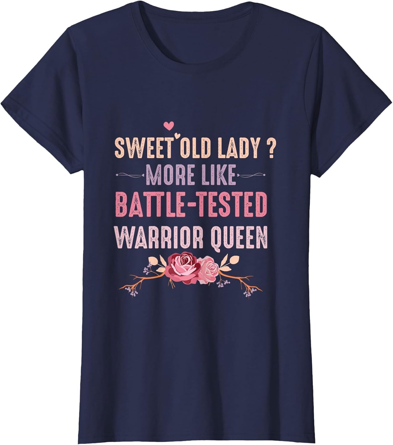 Sweet Old Lady More Like Battle-Tested Warrior Queen Flowers