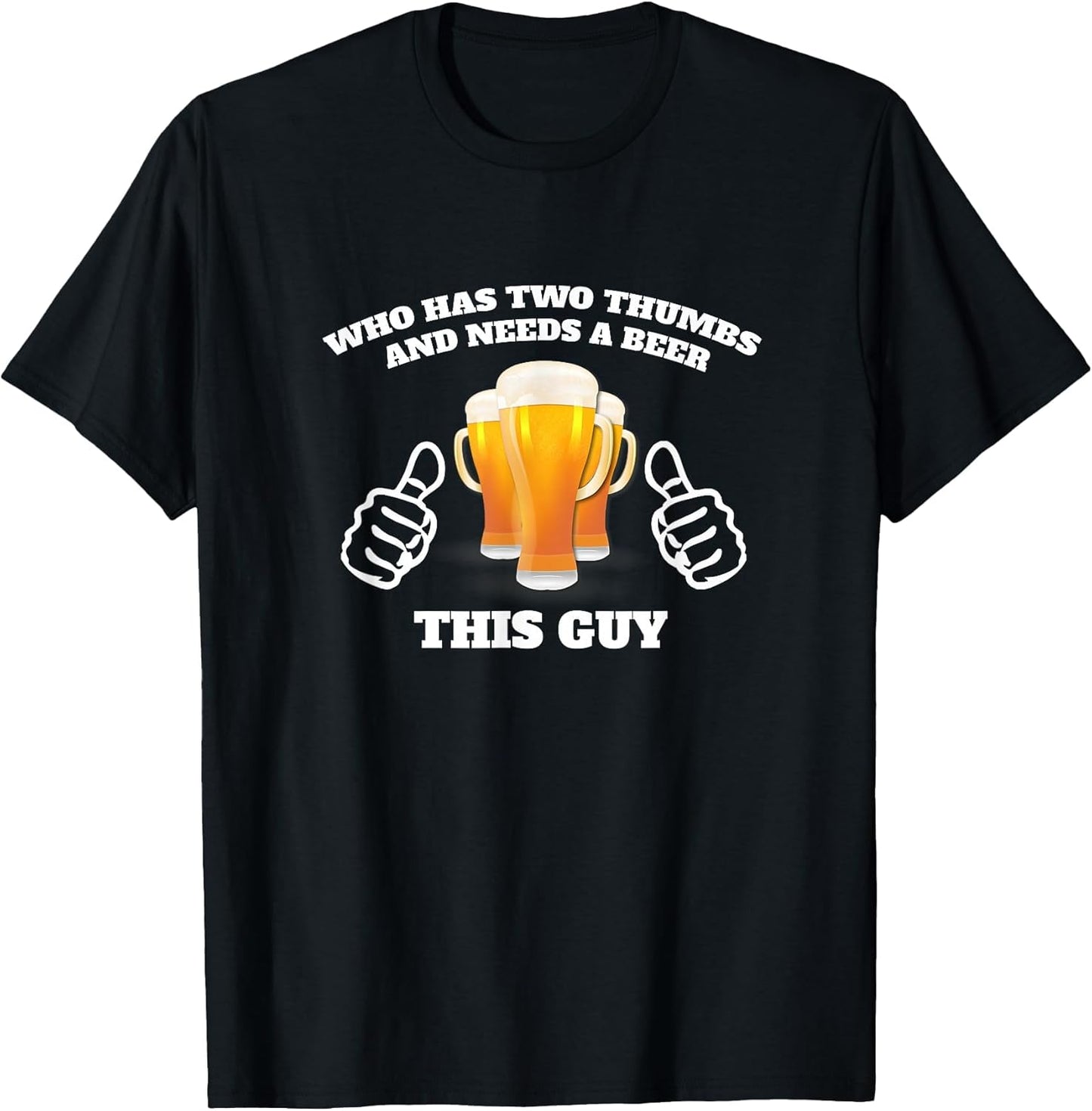Who Has Two Thumbs and Needs A Beer This Guy Funny