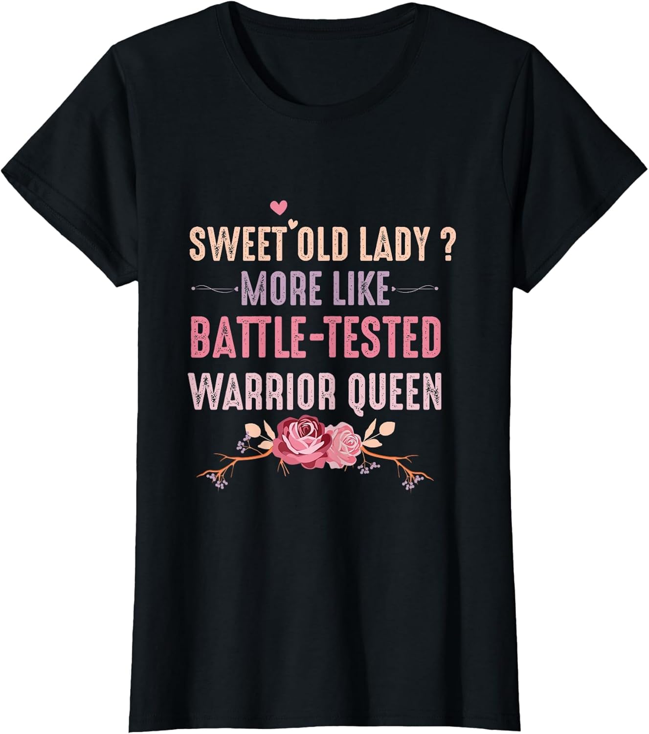 Sweet Old Lady More Like Battle-Tested Warrior Queen Flowers