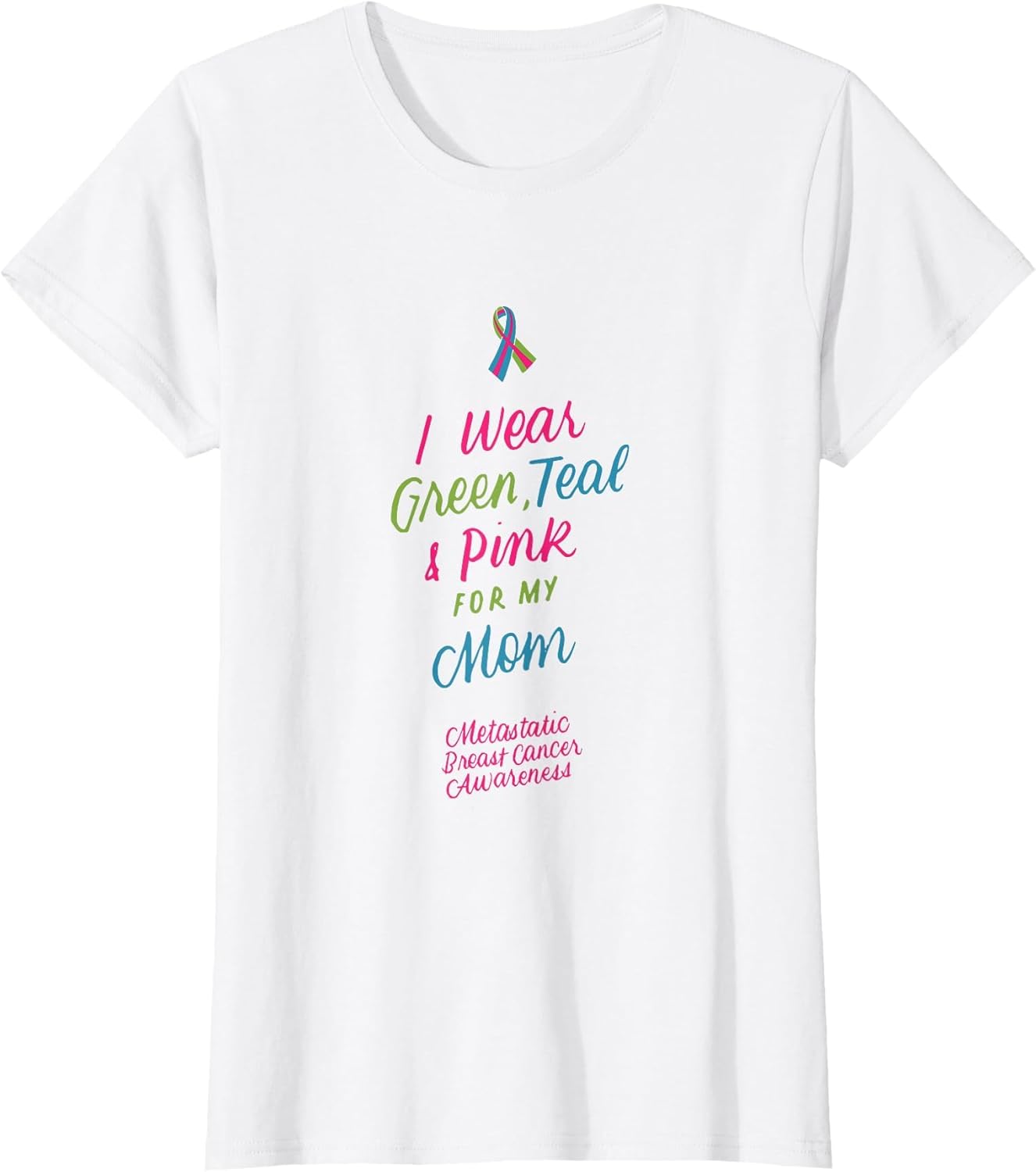 Wear Green Teal and Pink for My Mom Metastatic Breast Cancer