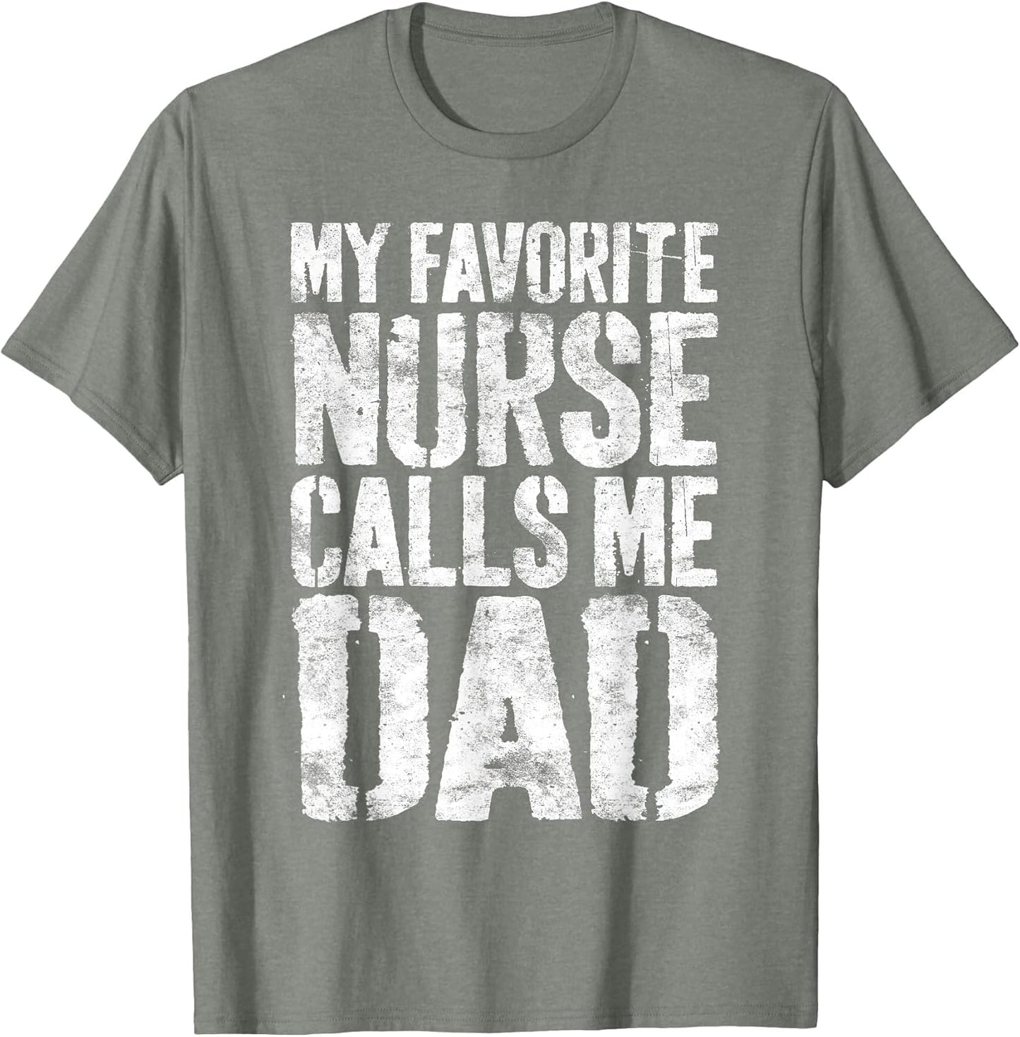 My Favorite Nurse Calls Me Dad Shirt Men Daddy Fathers Day