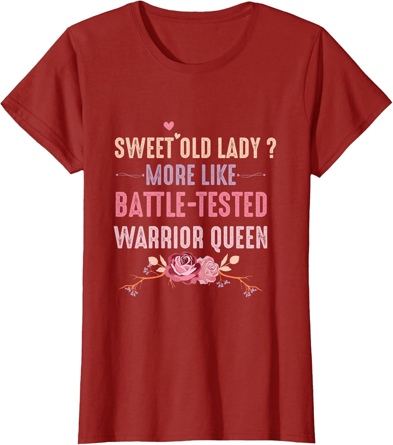 Sweet Old Lady More Like Battle-Tested Warrior Queen Flowers