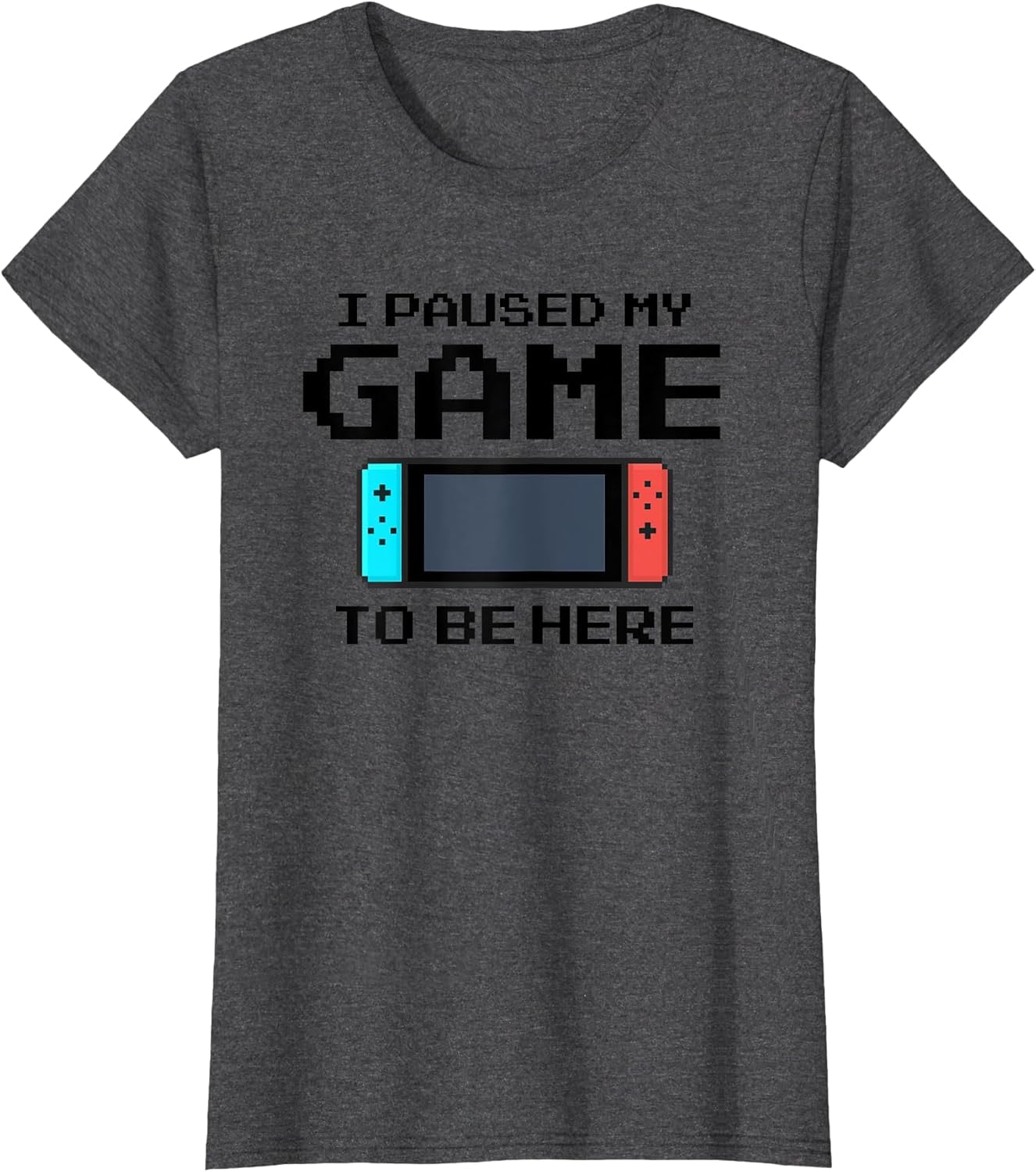 I Paused My Game to Be Here 8 Bit Funny Video Gamer