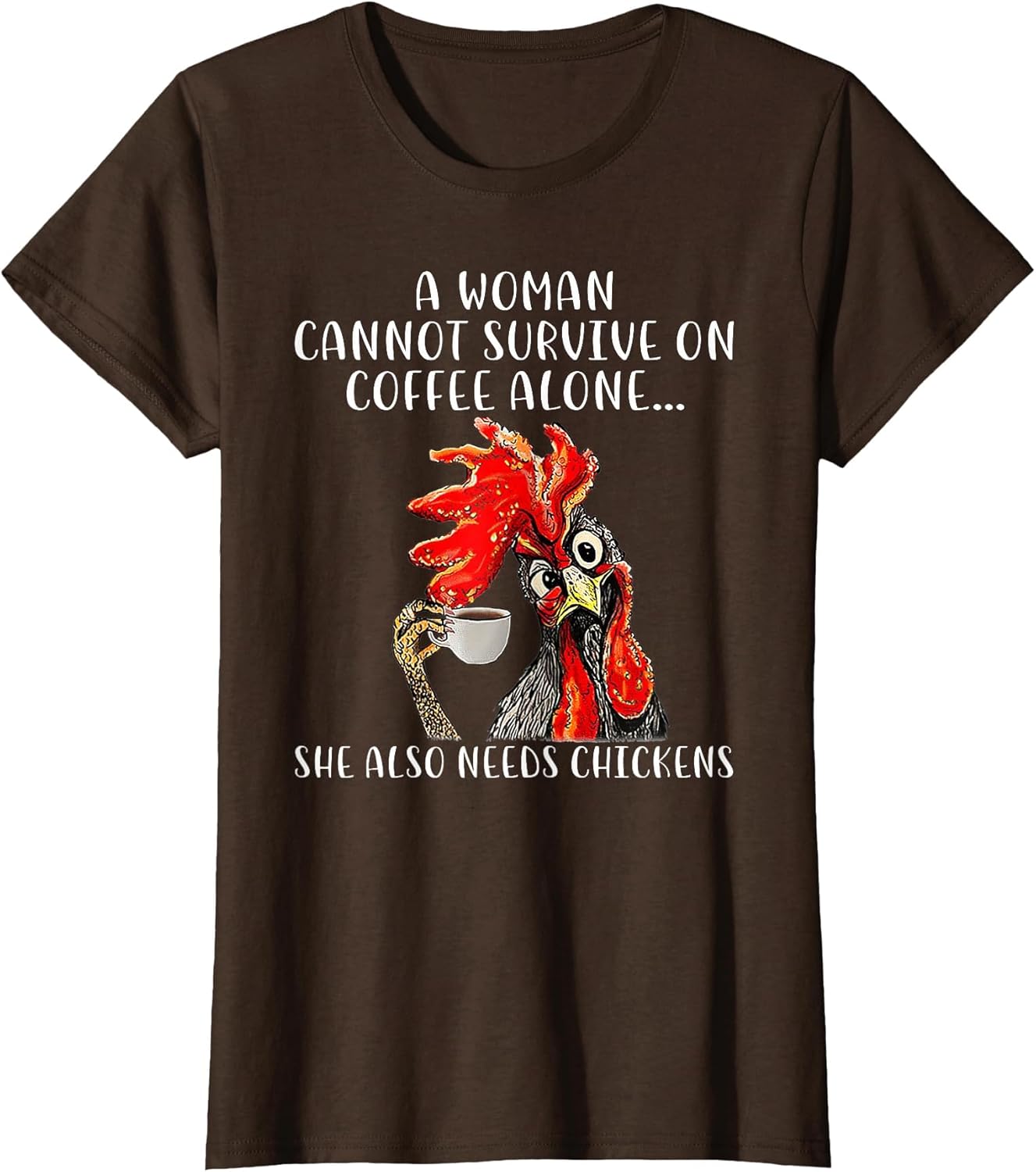 A Woman Cannot Survive On Coffee Alone She Needs Chickens
