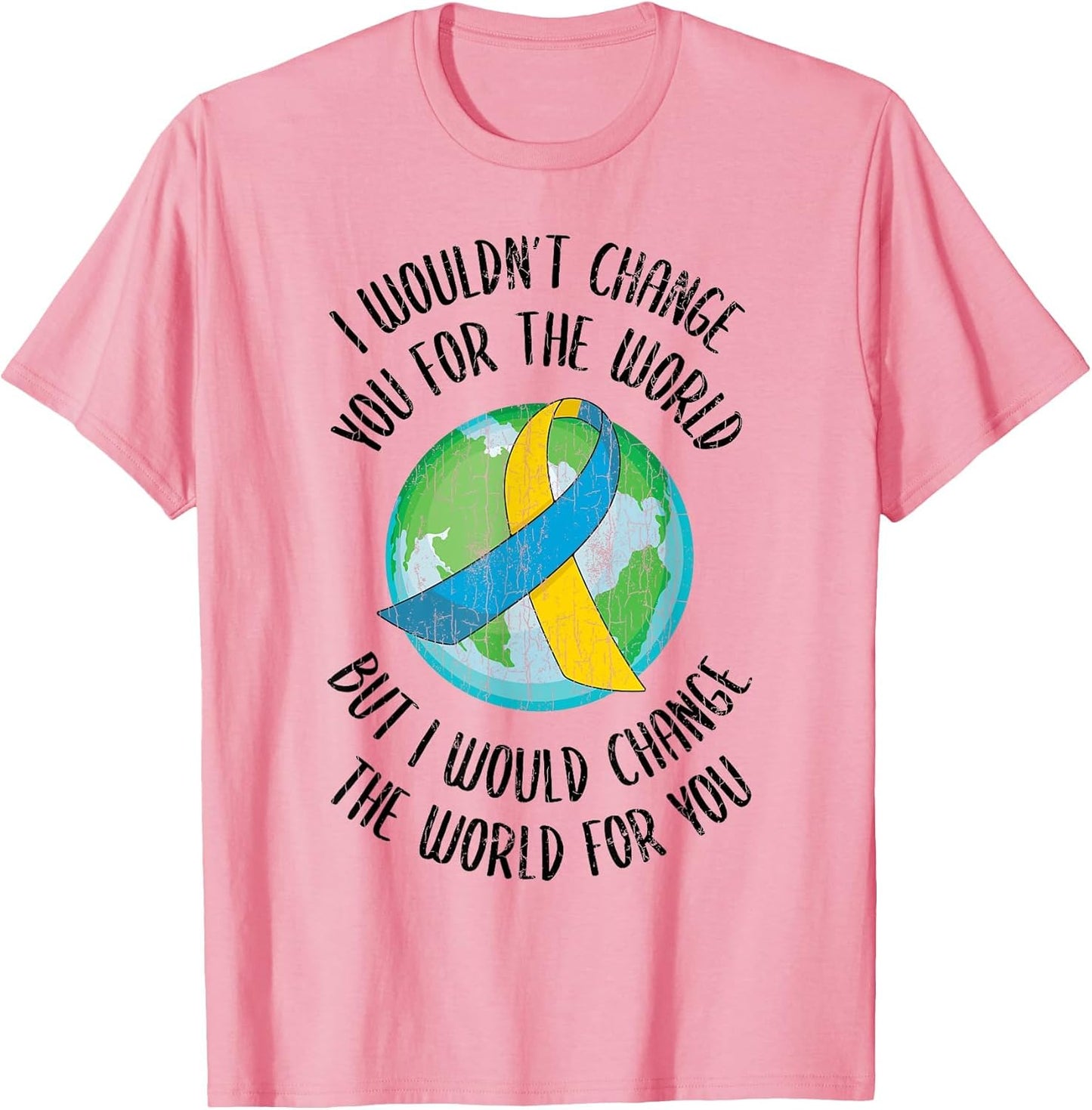 I Wouldn’t Change You for World Happy Down Syndrome Graphic
