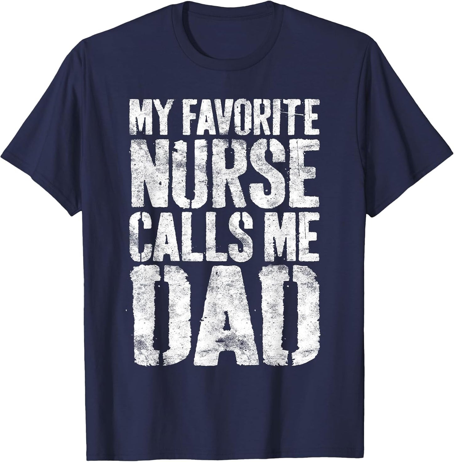My Favorite Nurse Calls Me Dad Shirt Men Daddy Fathers Day