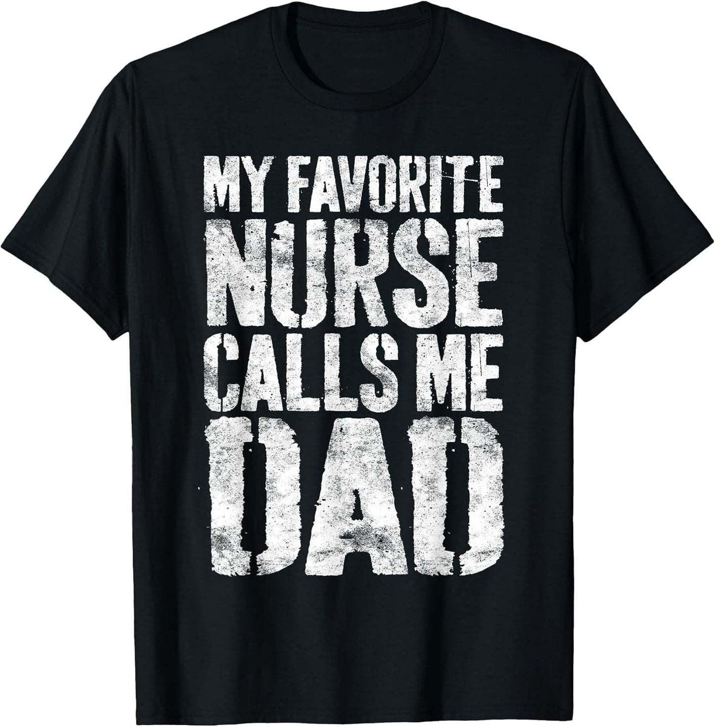 My Favorite Nurse Calls Me Dad Shirt Men Daddy Fathers Day