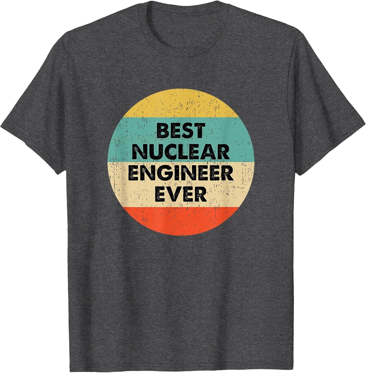 Nuclear Engineer Shirt | Best Nuclear Engineer Ever