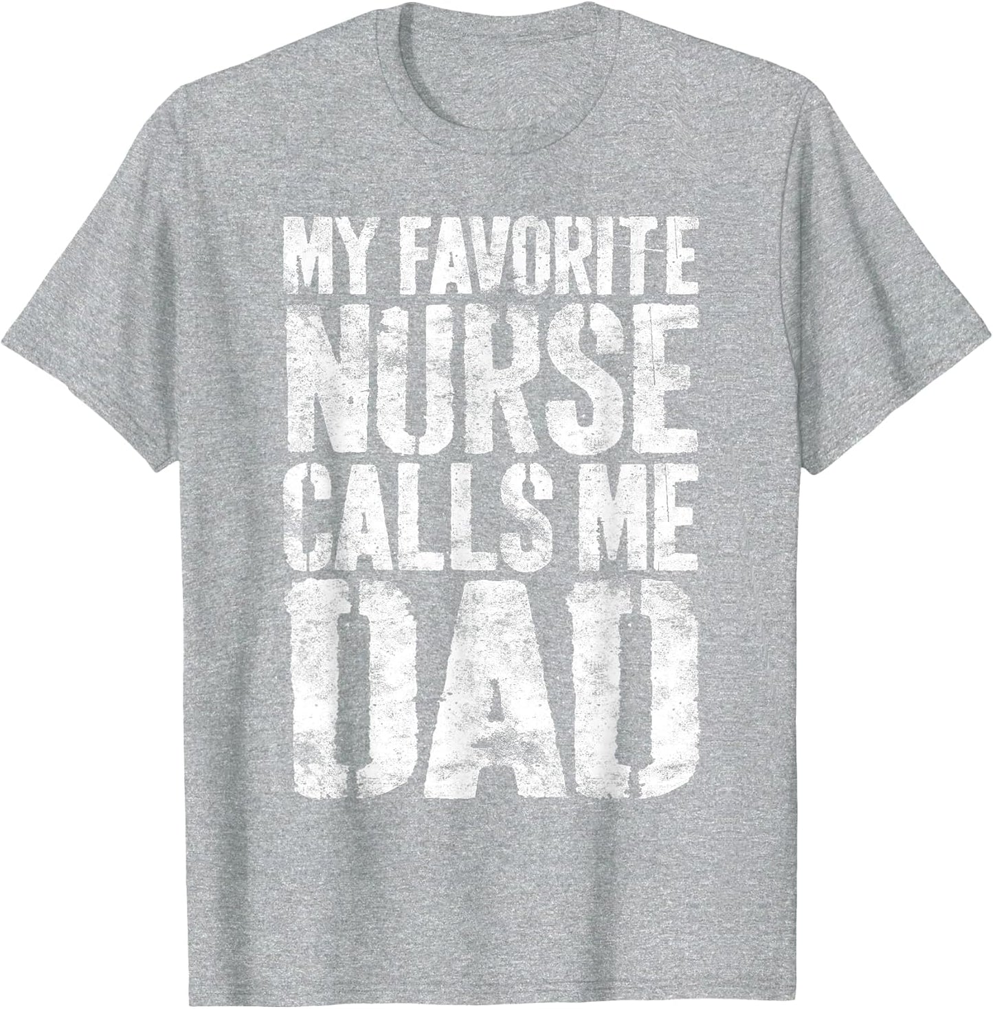 My Favorite Nurse Calls Me Dad Shirt Men Daddy Fathers Day