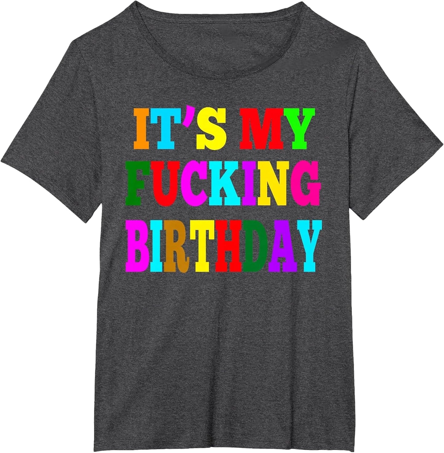 It's My Fucking Birthday Funny Happy Birthday Party HBD Gift