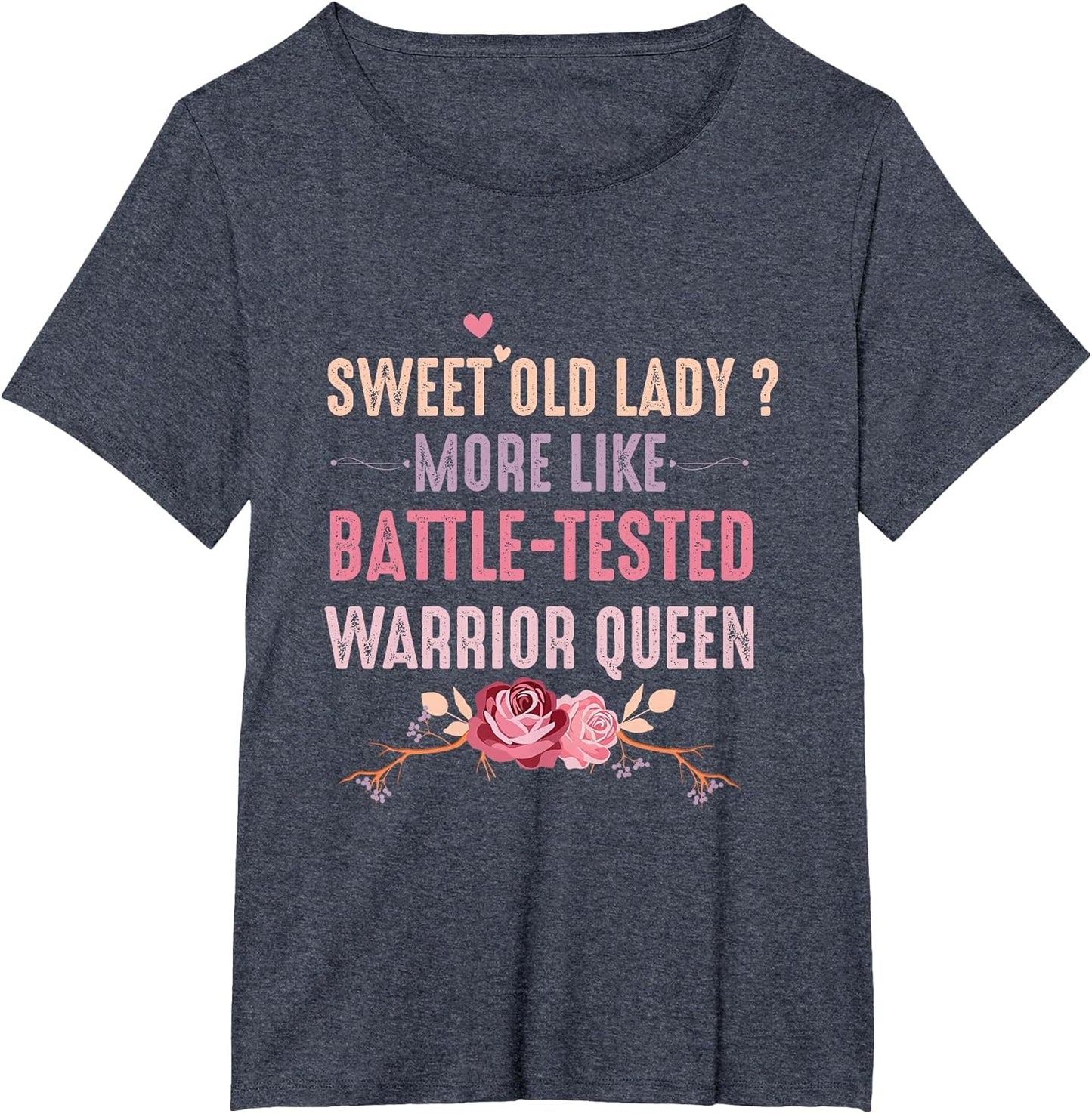 Sweet Old Lady More Like Battle-Tested Warrior Queen Flowers