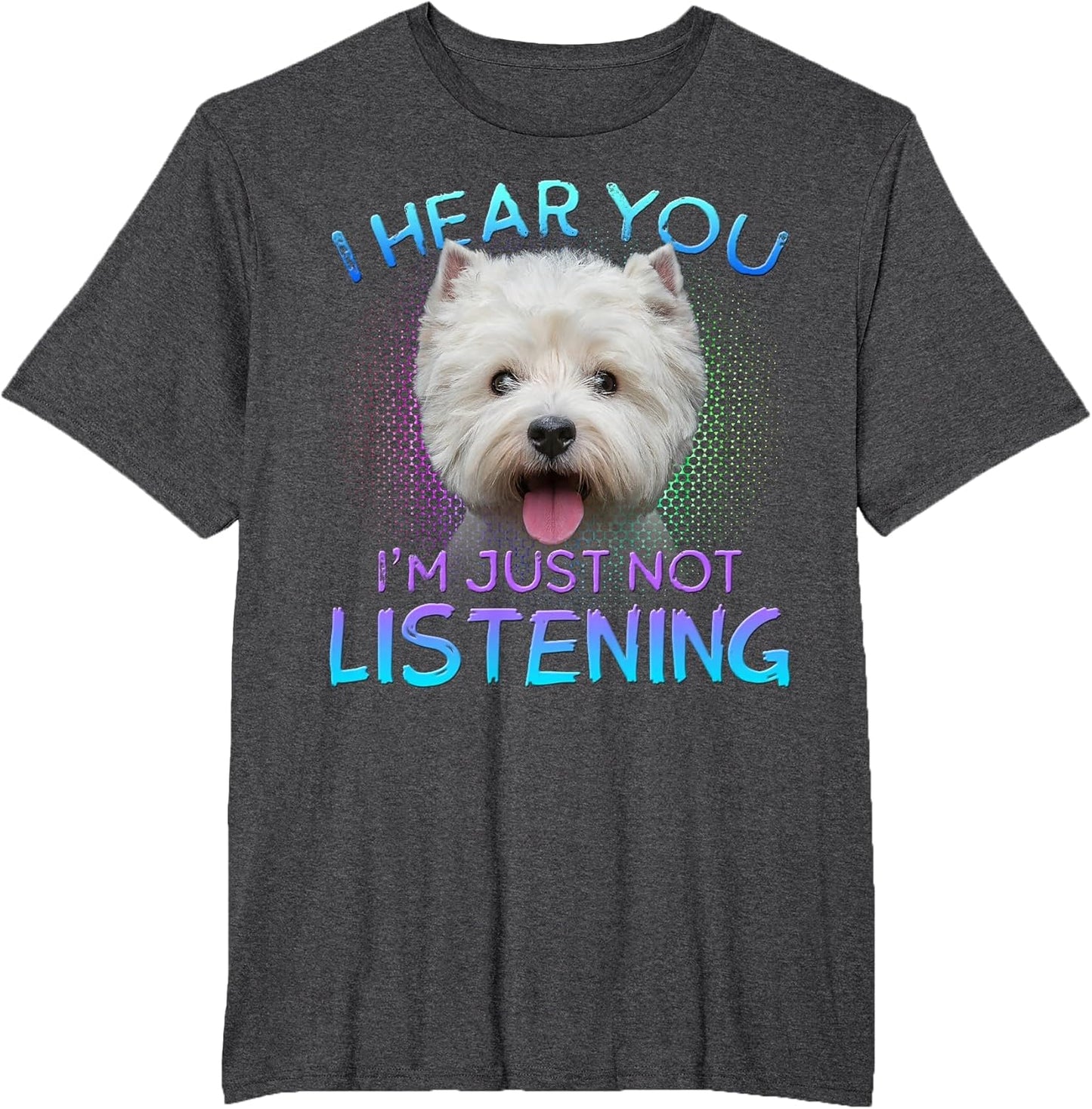 Westie I Hear You not Listening