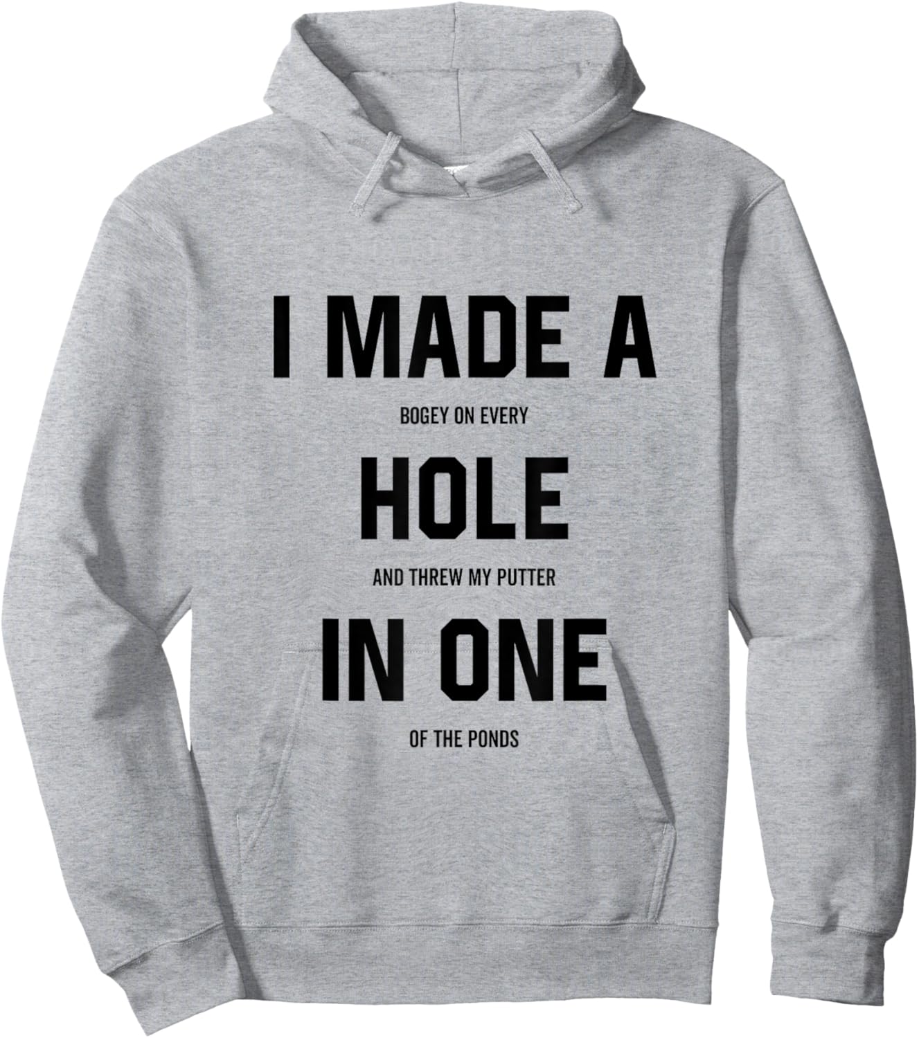 I Made a Hole In One Funny Golf Joke Gag Golfer Golfing Hoodie - Hoodie | Ash