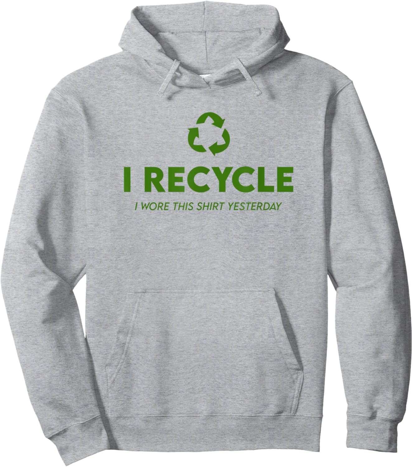 Funny Recycling - I Recycle I Wore This Shirt Yesterday Hoodie - Hoodie | Ash