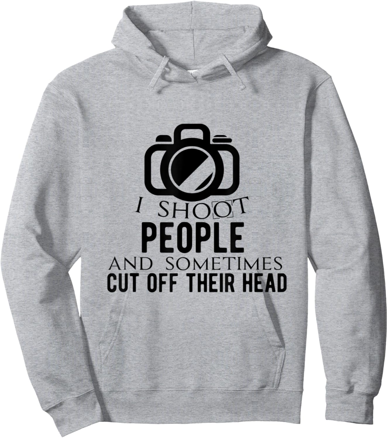 I Shoot People and Sometimes Cut Off Their Head Hoodie - Hoodie | Ash