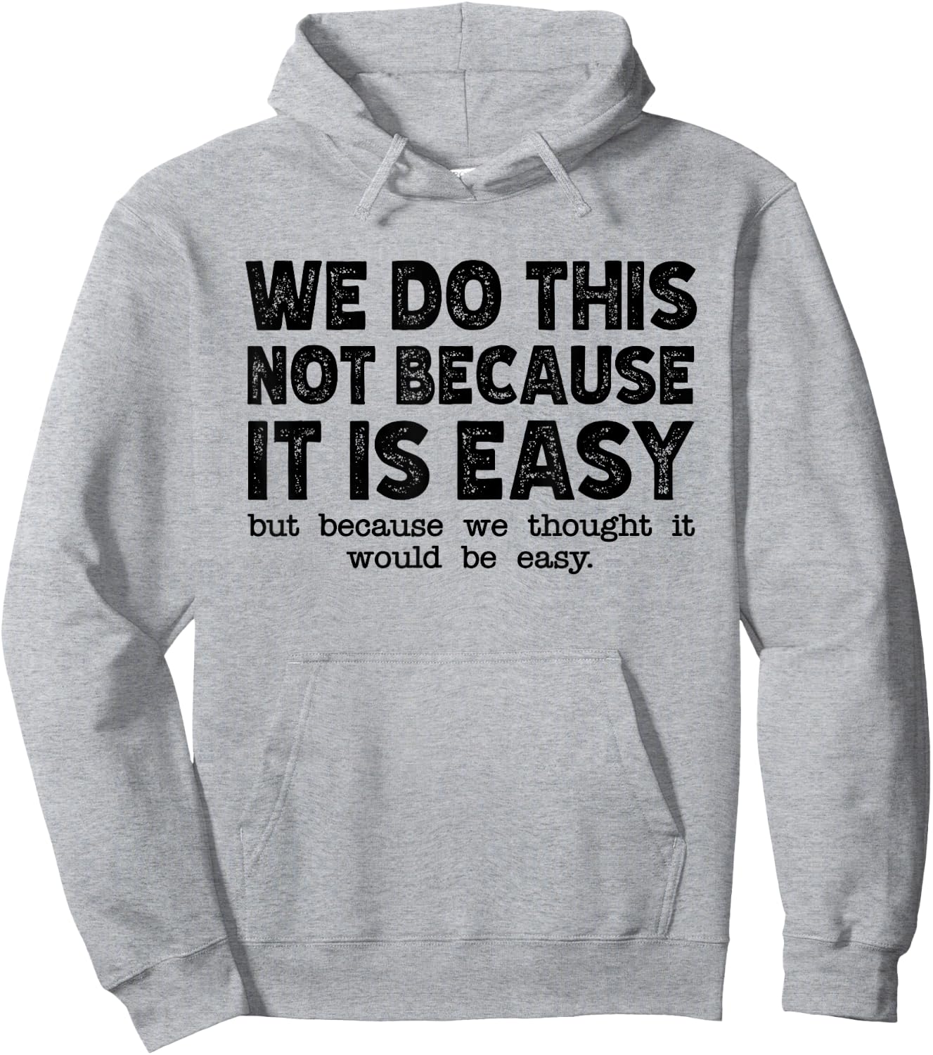 Funny Cool Sarcastic We Do This Not Because It is Easy Hoodie - Hoodie | Ash