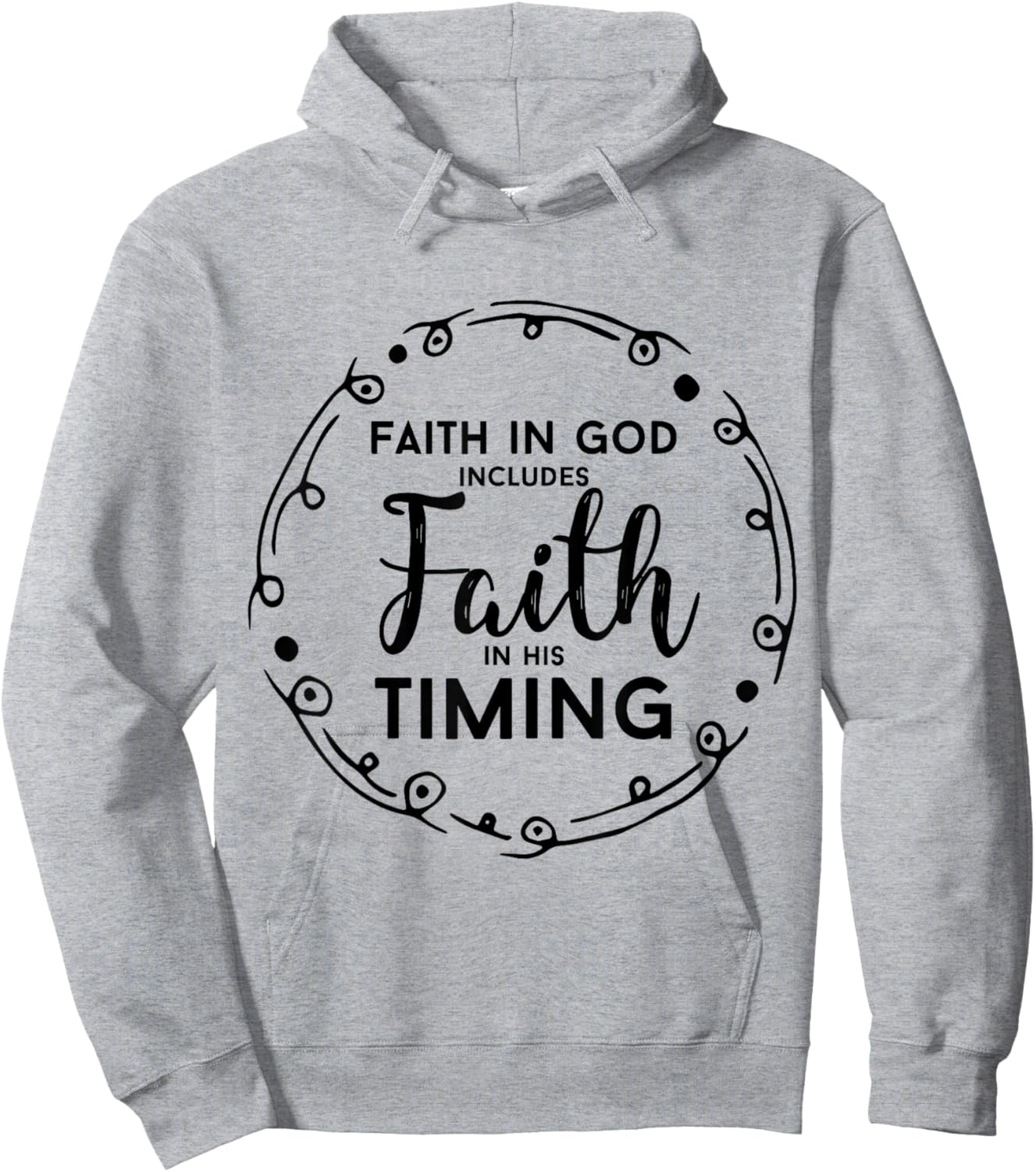 Christian Shirt - Faith In God Includes Faith In His Timing Hoodie - Hoodie | Ash