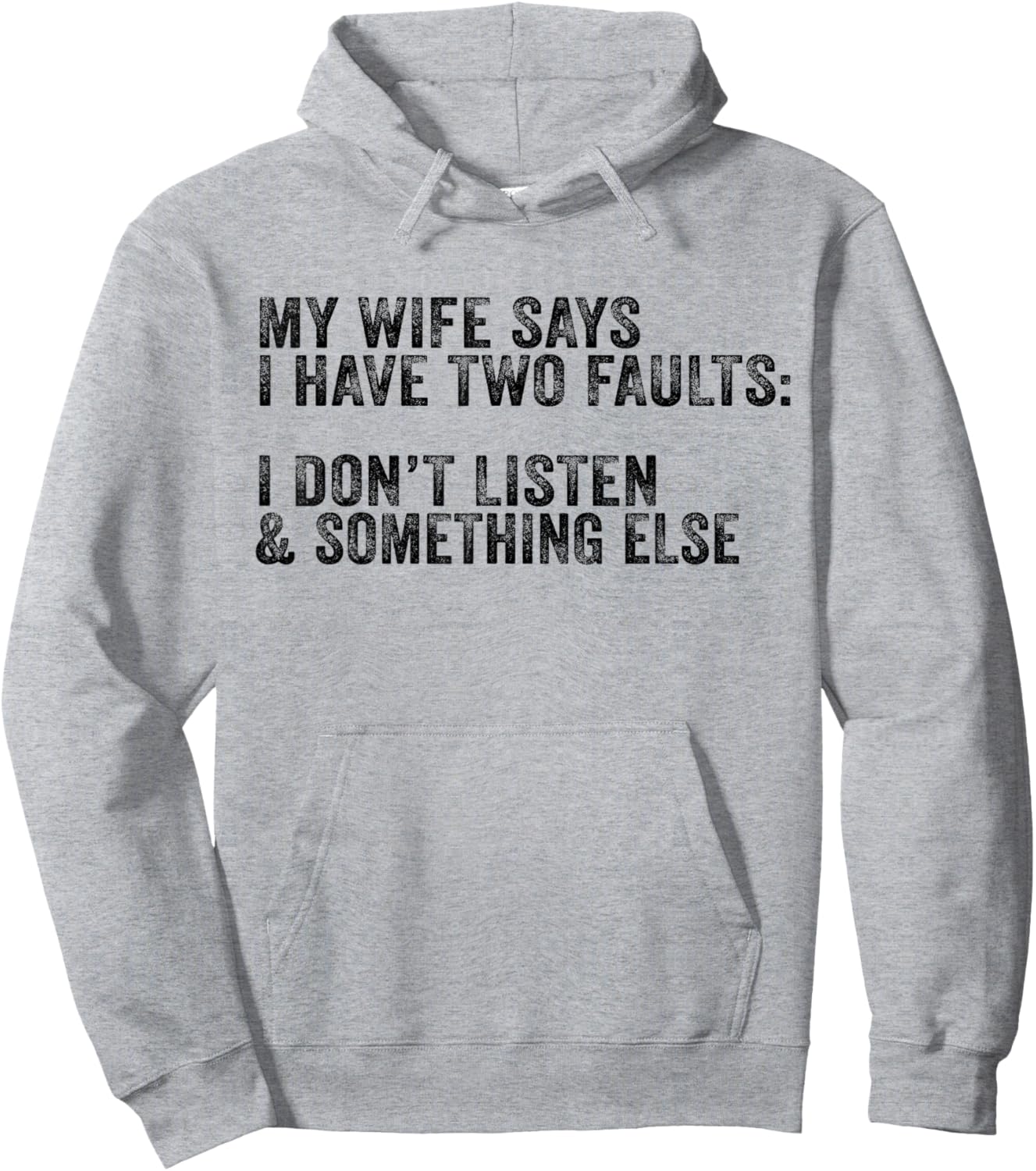 My Wife Says I Have Two Faults Don't Listen & Something Else Hoodie - Hoodie | Ash