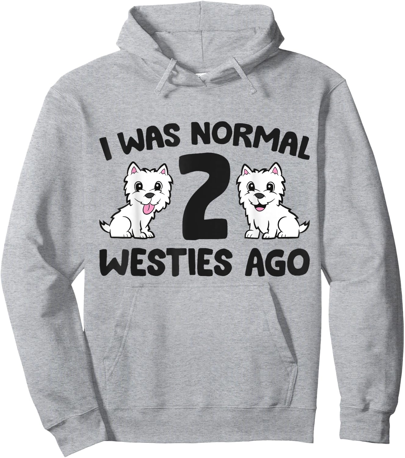 I Was Normal 2 Westies Ago Funny Westie Hoodie - Hoodie | Ash