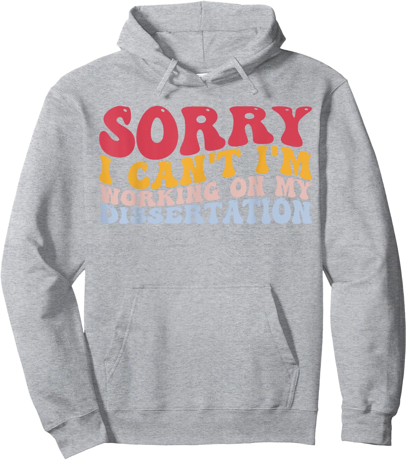 PHD Student Doctorate Degree I'm Working On My Dissertation Hoodie - Hoodie | Ash