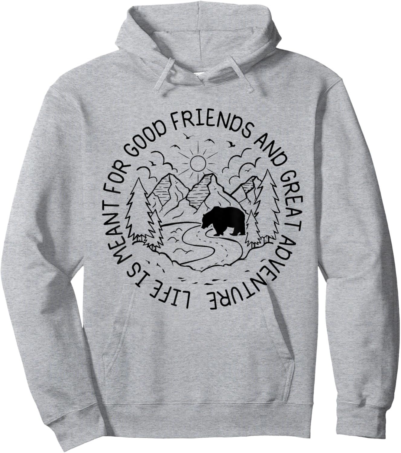 Life Is Meant For Good Friends And Great Adventures Hikers Hoodie - Hoodie | Ash