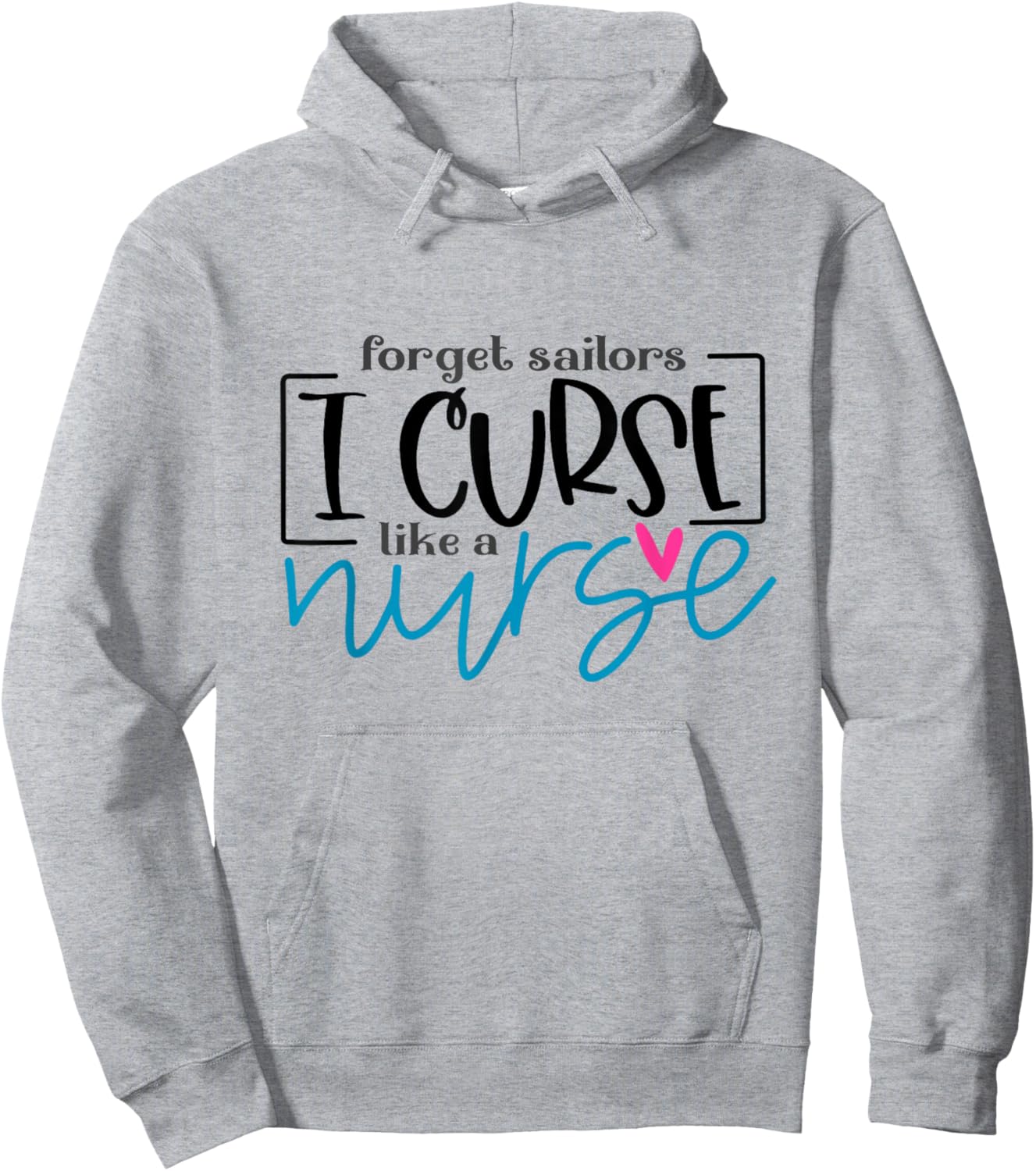 Nurse Sassy Sarcasm Forget Sailors I Curse Like A Nurse Hoodie - Hoodie | Ash