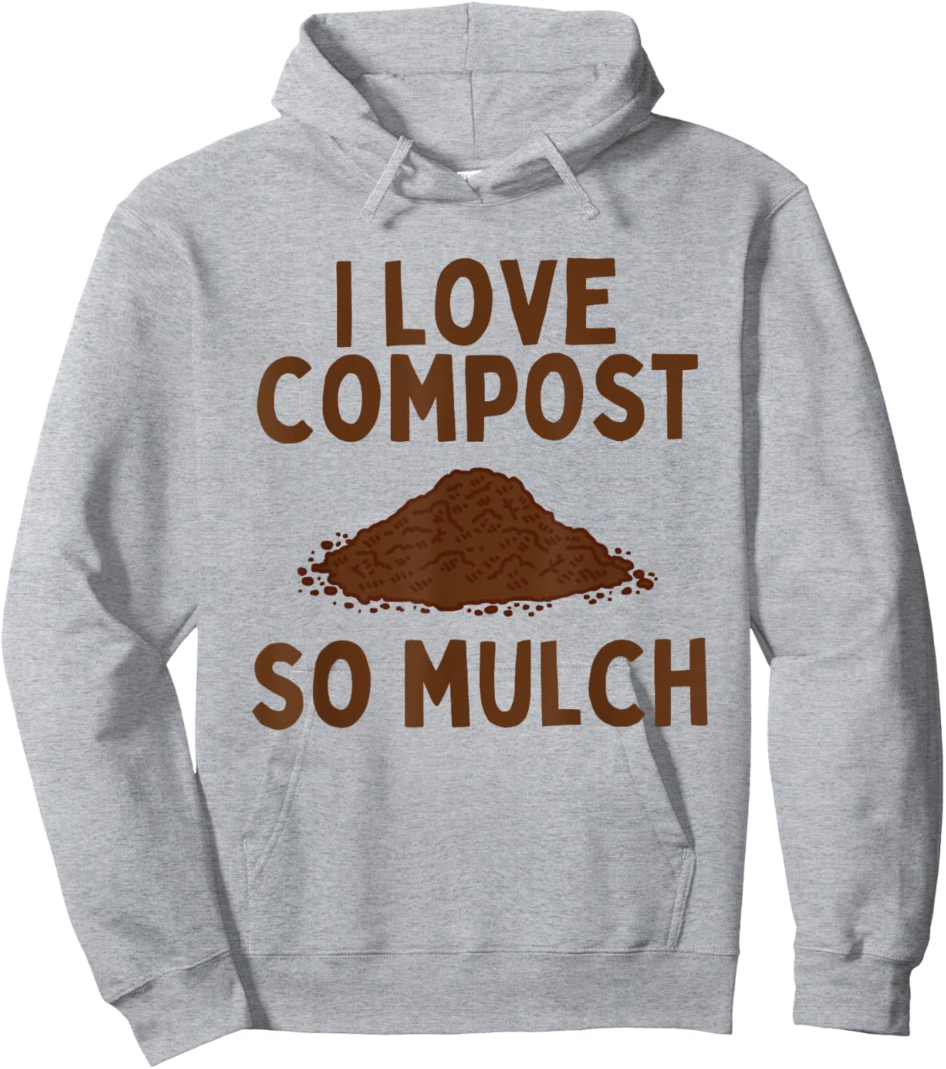 I Love Compost So Mulch Funny Garden Hoodie - Hoodie | Ash