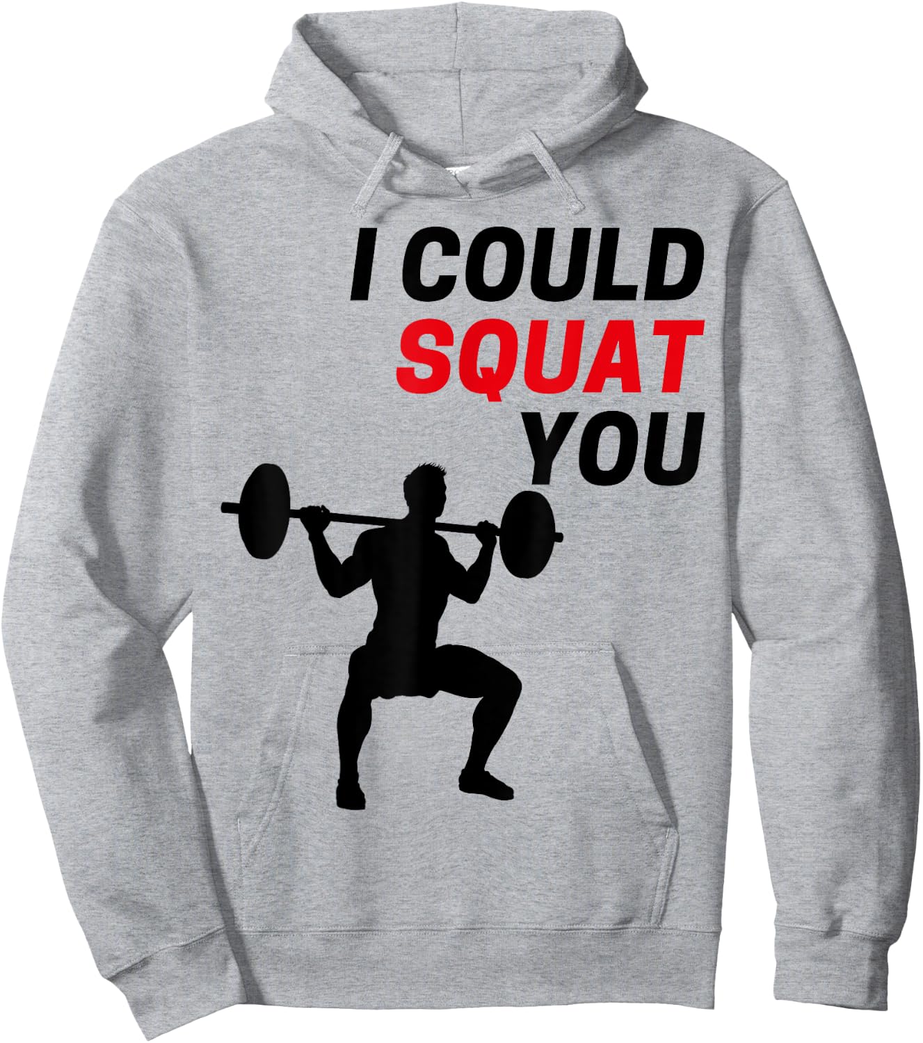 I Could Squat You Funny Workout Gym Weight Lifting Graphic Hoodie - Hoodie | Ash