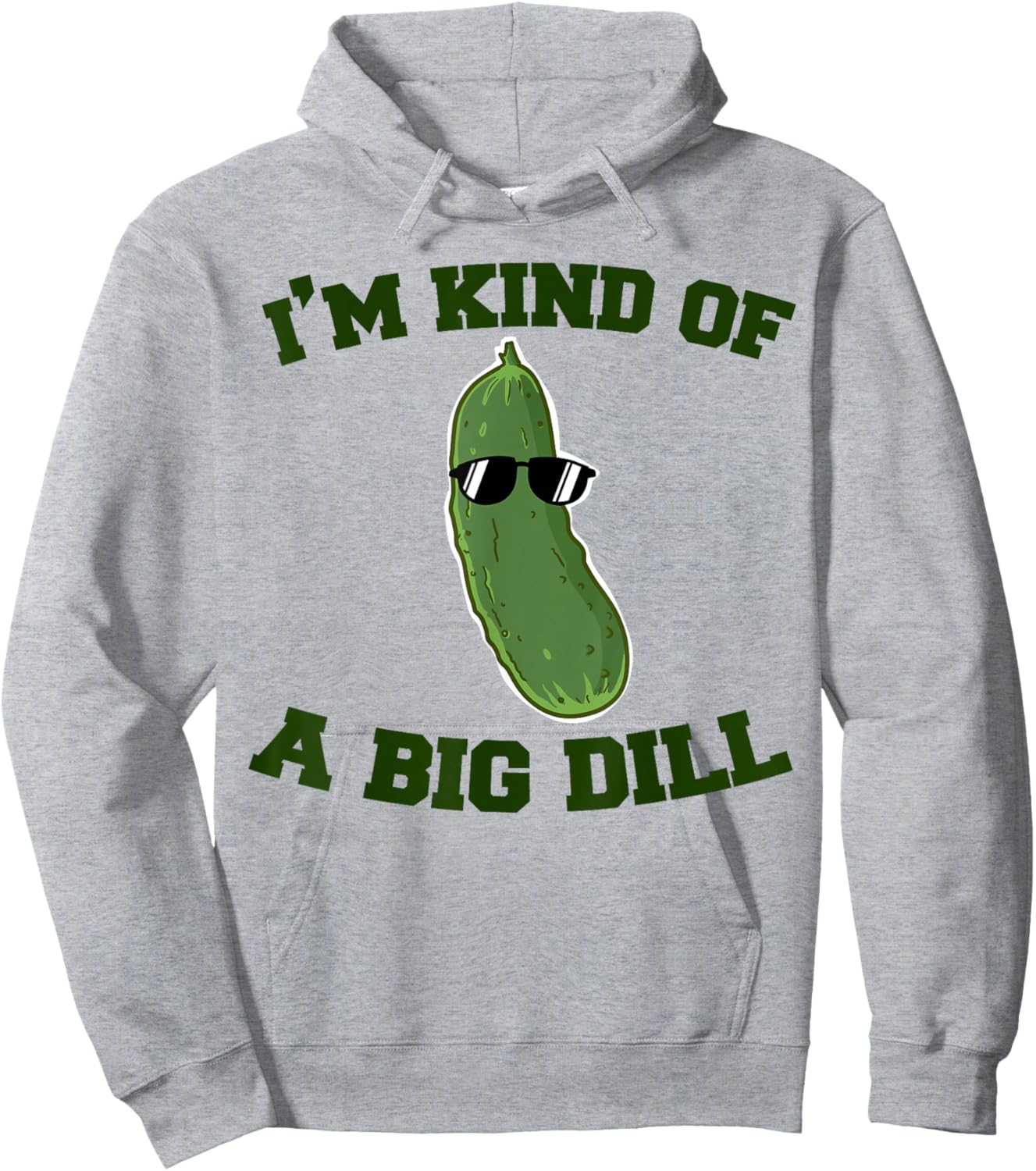 Pickle I'm Kind Of A Big Dill Hoodie - Hoodie | Ash