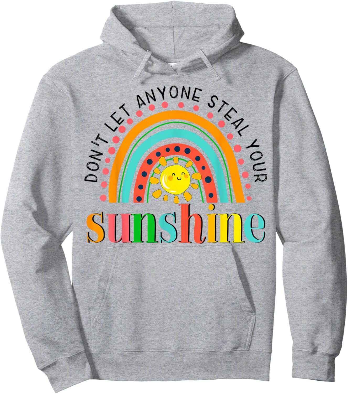 YyeO Don't Let Anyone Steal Your Sunshine Rainbow Sun Quotes Hoodie - Hoodie | Ash