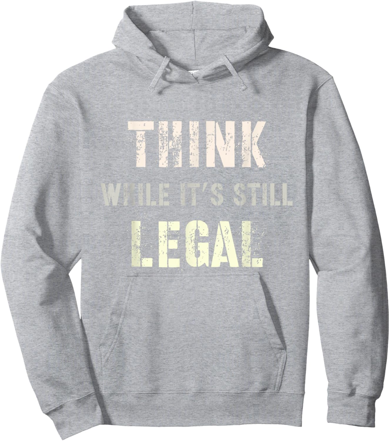 Think While It's Still Legal Reformist Agenda Protest Slogan Hoodie - Hoodie | Ash