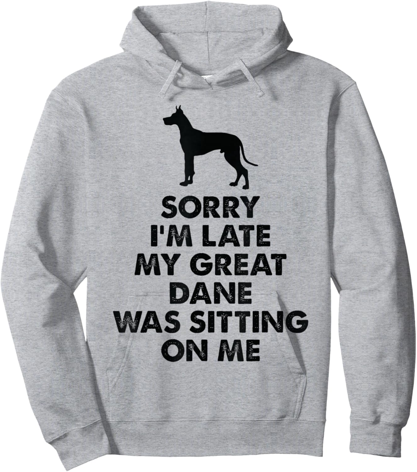 Sorry I'm Late My Great Dane was Sitting On Me - Great Dane Hoodie - Hoodie | Ash