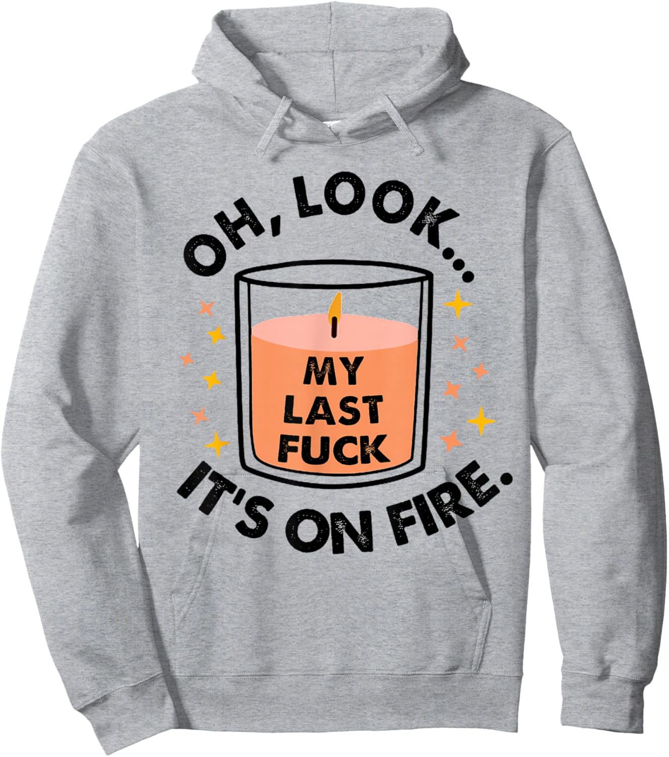 Oh Look My Last Fuck It's On Fire Funny Hoodie - Hoodie | Ash