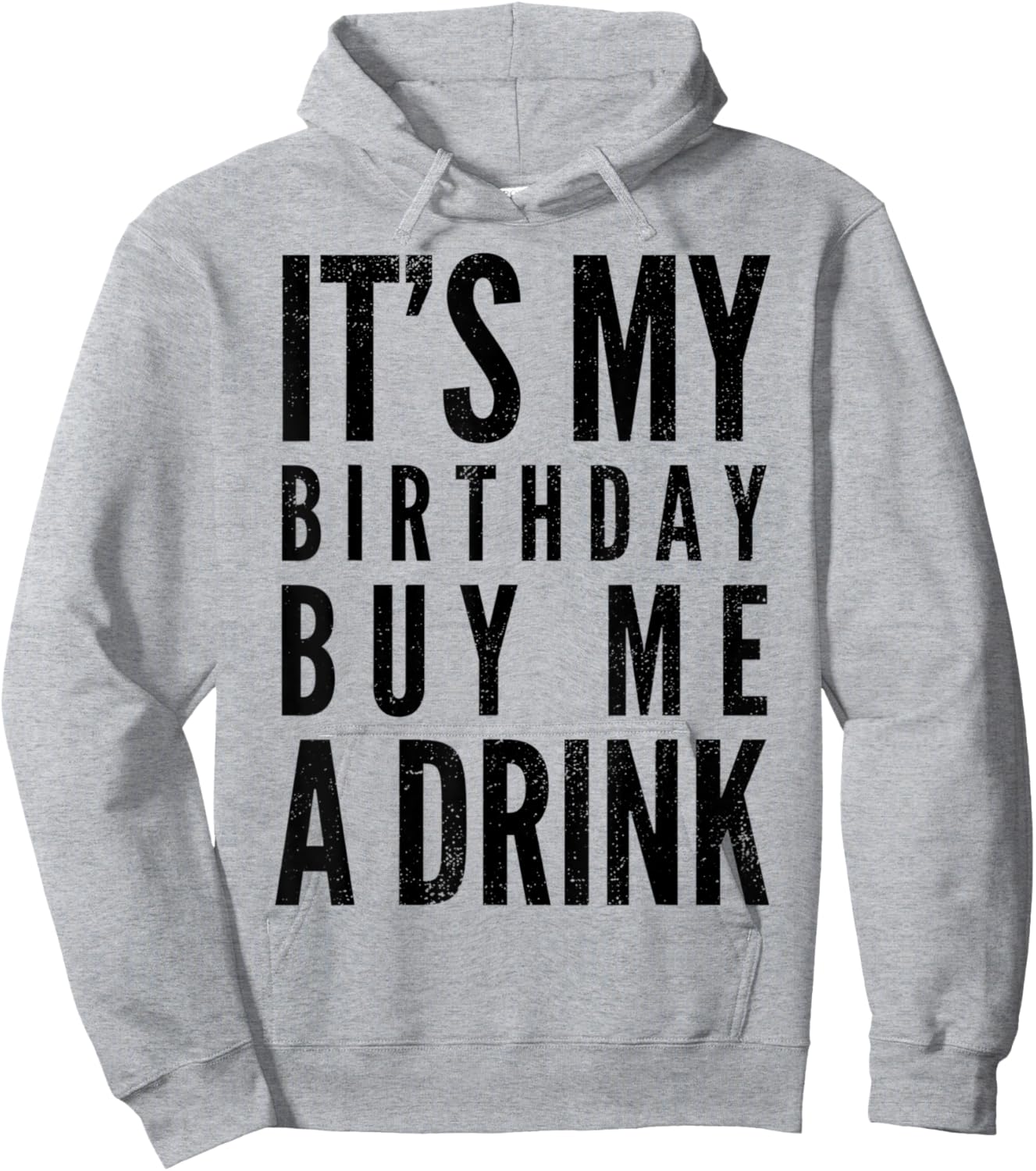 Funny It's My Birthday Buy Me A Drink Funny Drinking Quote Hoodie - Hoodie | Ash
