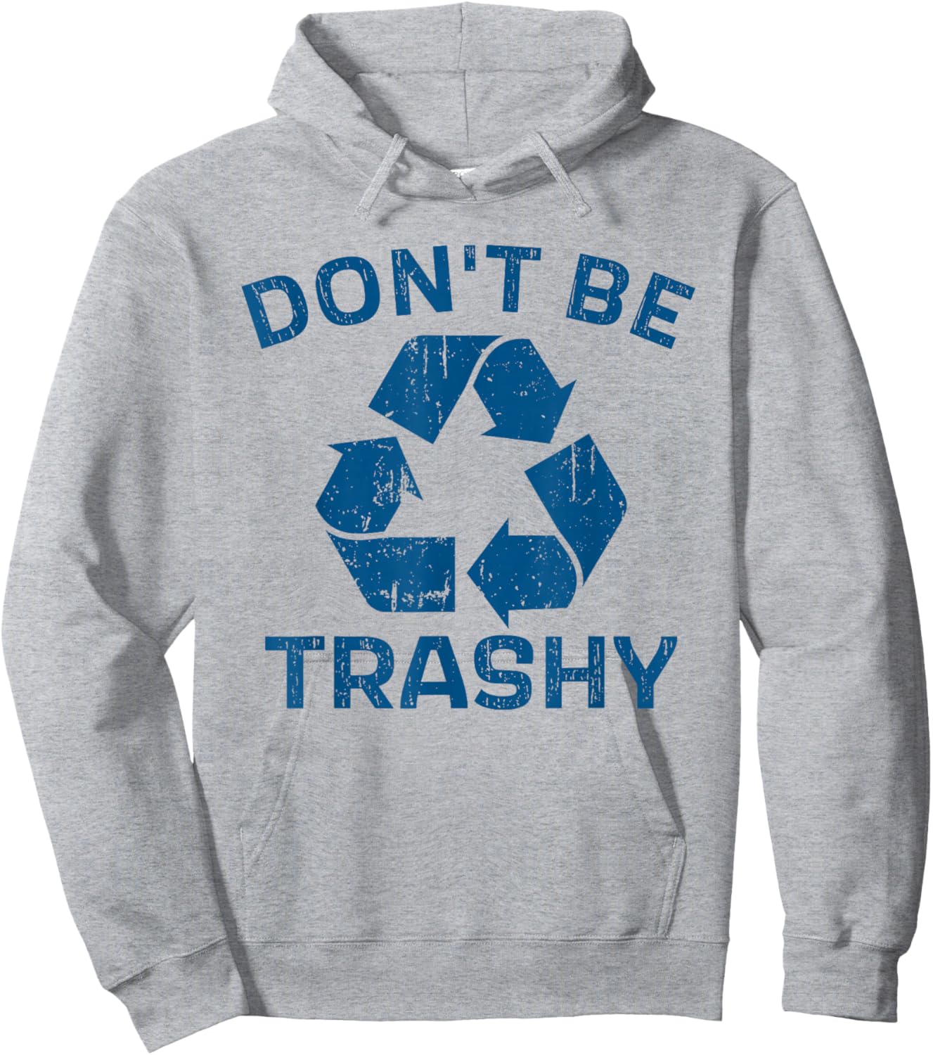 Earth Day Don't Be Trashy Recycle Save Our Planet Hoodie - Hoodie | Ash