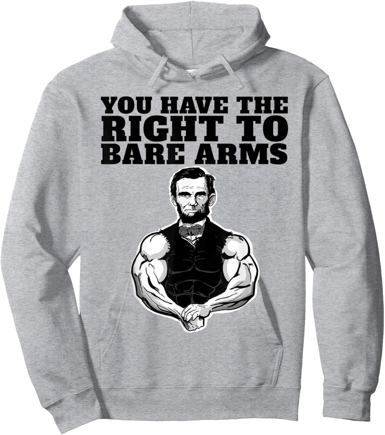 You Have the right to bare arms funny Abraham Lincoln Hoodie - Hoodie | Ash