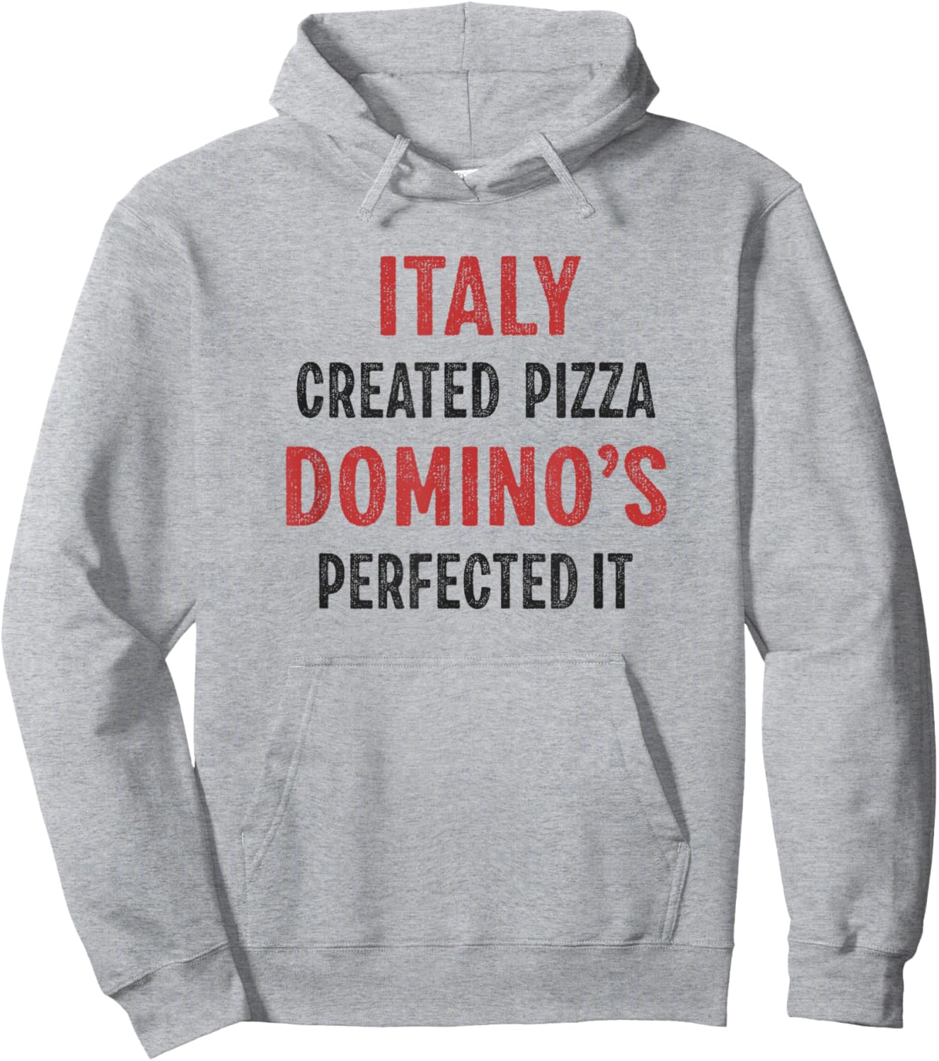 Italy Created Pizza Domino's Perfected It Funny Hoodie - Hoodie | Ash