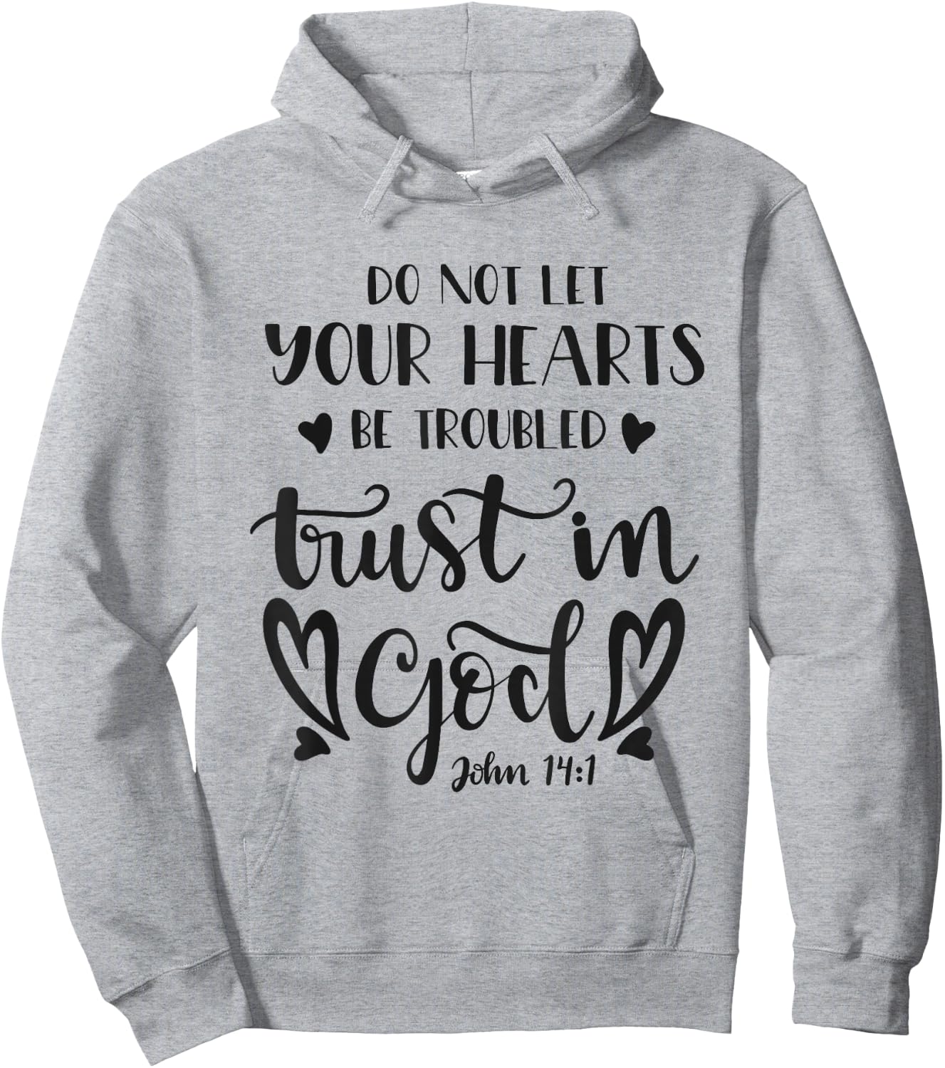 Do Not Let Your Hearts Be Troubled Trust In God Bible Quote Hoodie - Hoodie | Ash