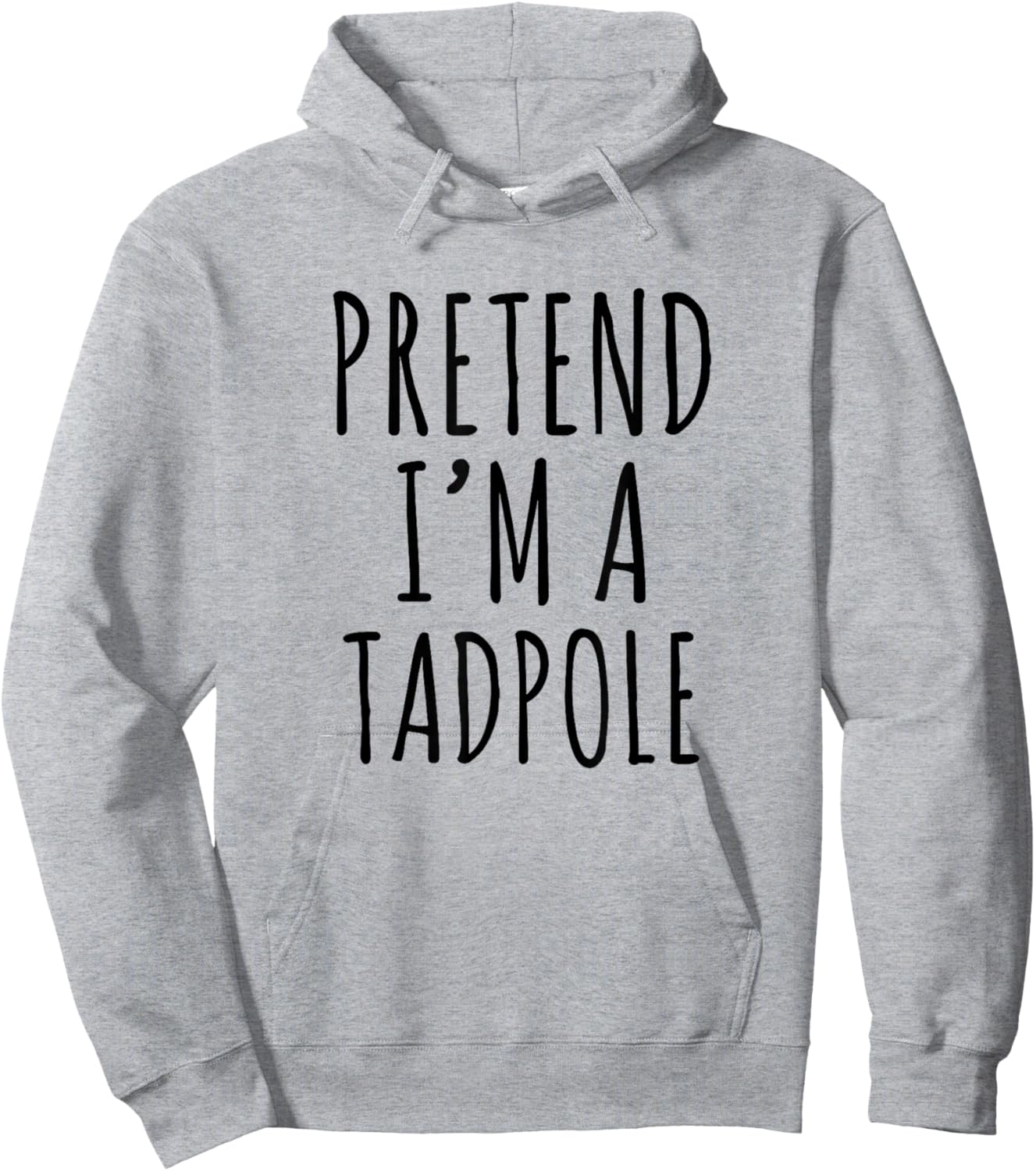 Pretend I'm A Tadpole Funny Frog Quote Design Hoodie - Hoodie | Ash