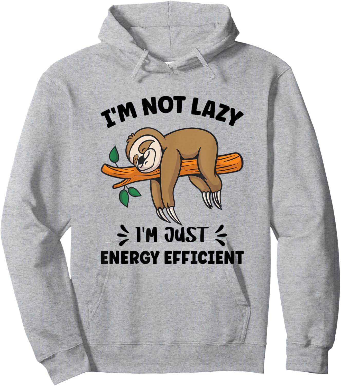 Funny Saying Iam Not Lazy I am Just Energy Efficient Sloth Hoodie - Hoodie | Ash