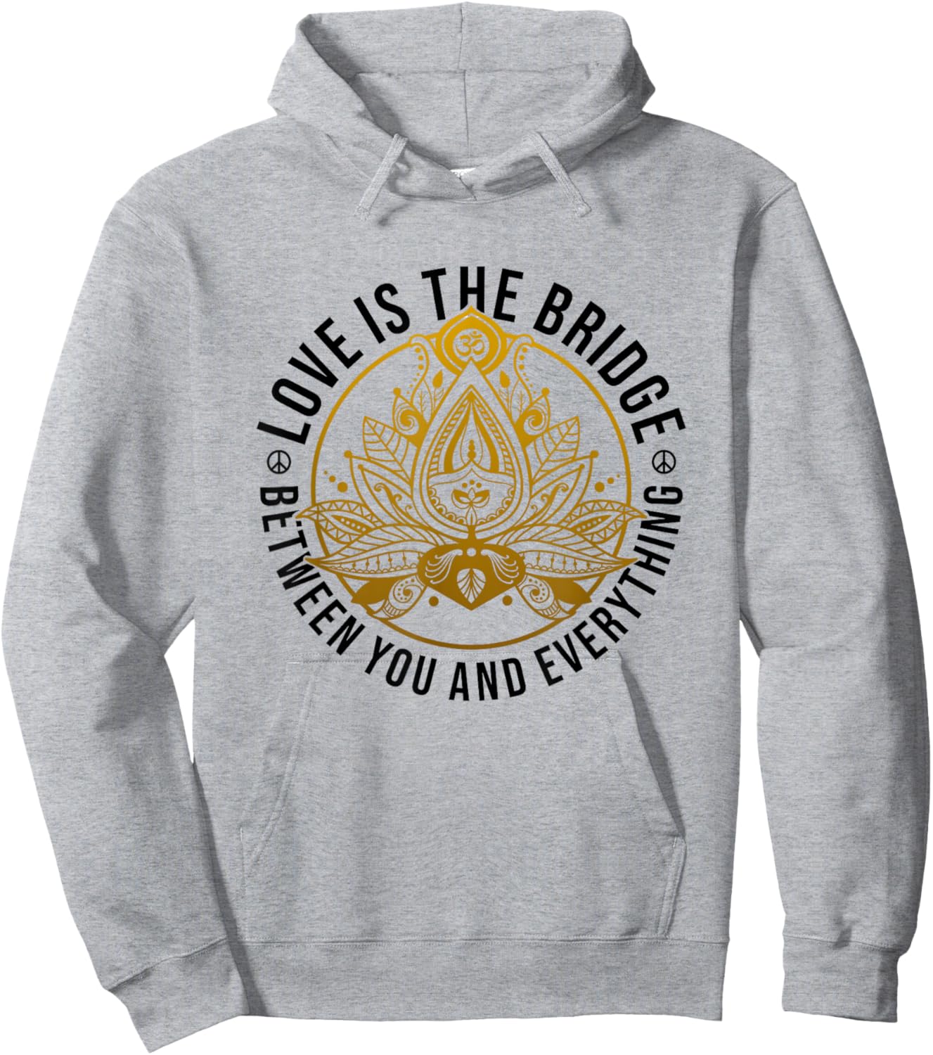 Love Is The Bridge Zen Lotus Flower Yoga Meditation Positive Hoodie - Hoodie | Ash