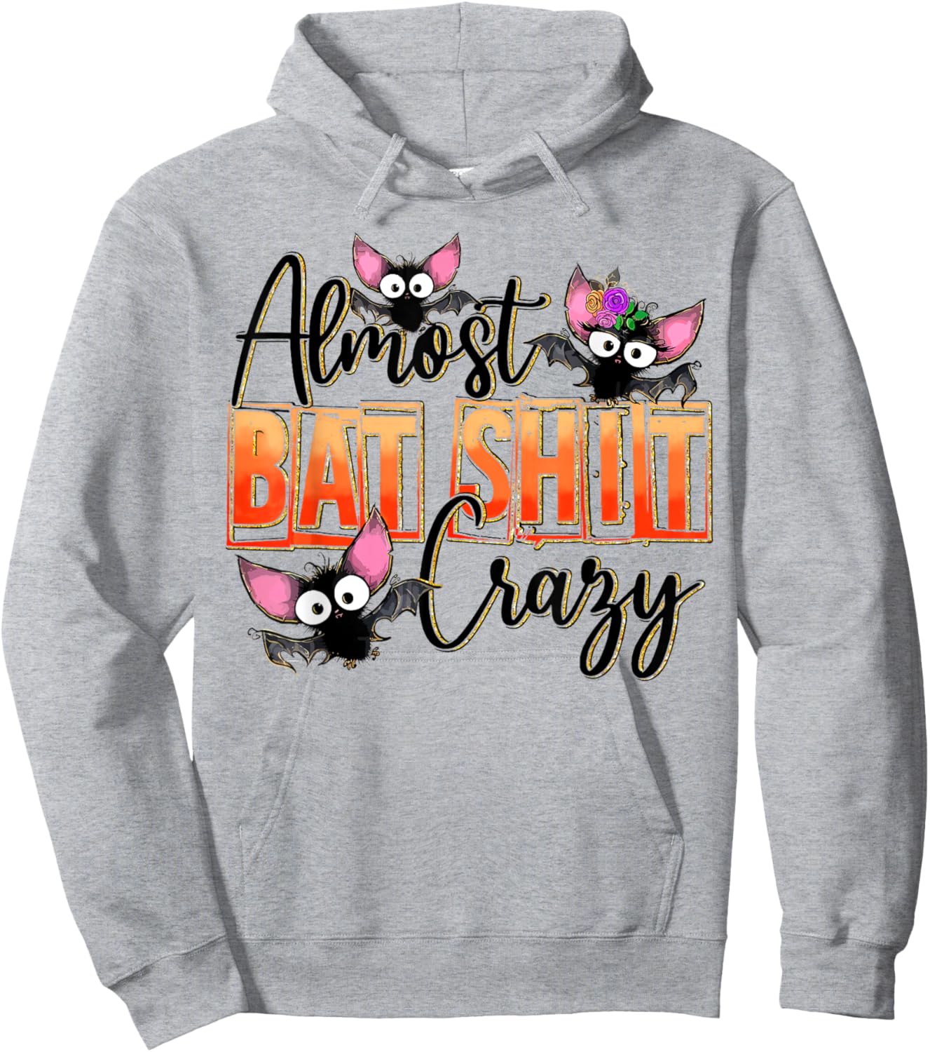 Almost Bat Shit Crazy Cute Halloween Batshit Crazy Sarcastic Hoodie - Hoodie | Ash