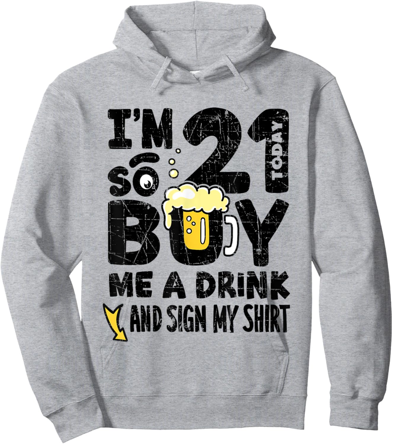 I'm 21 Today So Buy Me A Drink Sign My Shirt, 21st Birthday Hoodie - Hoodie | Ash
