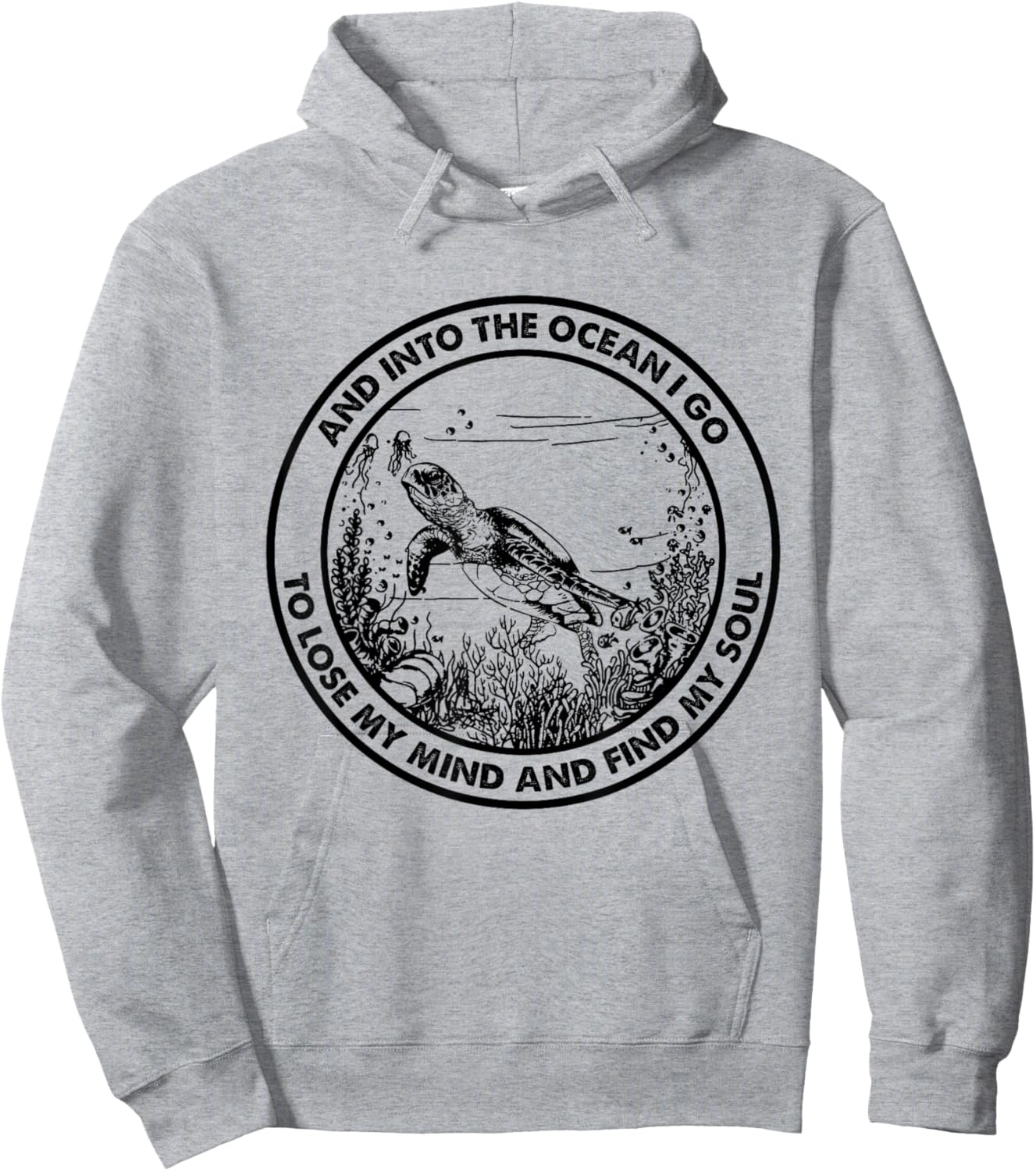 Into The Ocean I Go To Lose My Mind And Find My Soul Turtle Hoodie - Hoodie | Ash