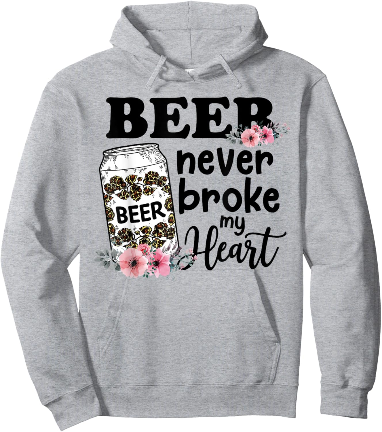 Beer Never Broke My Heart for a Beer Lady Lovers Hoodie - Hoodie | Ash