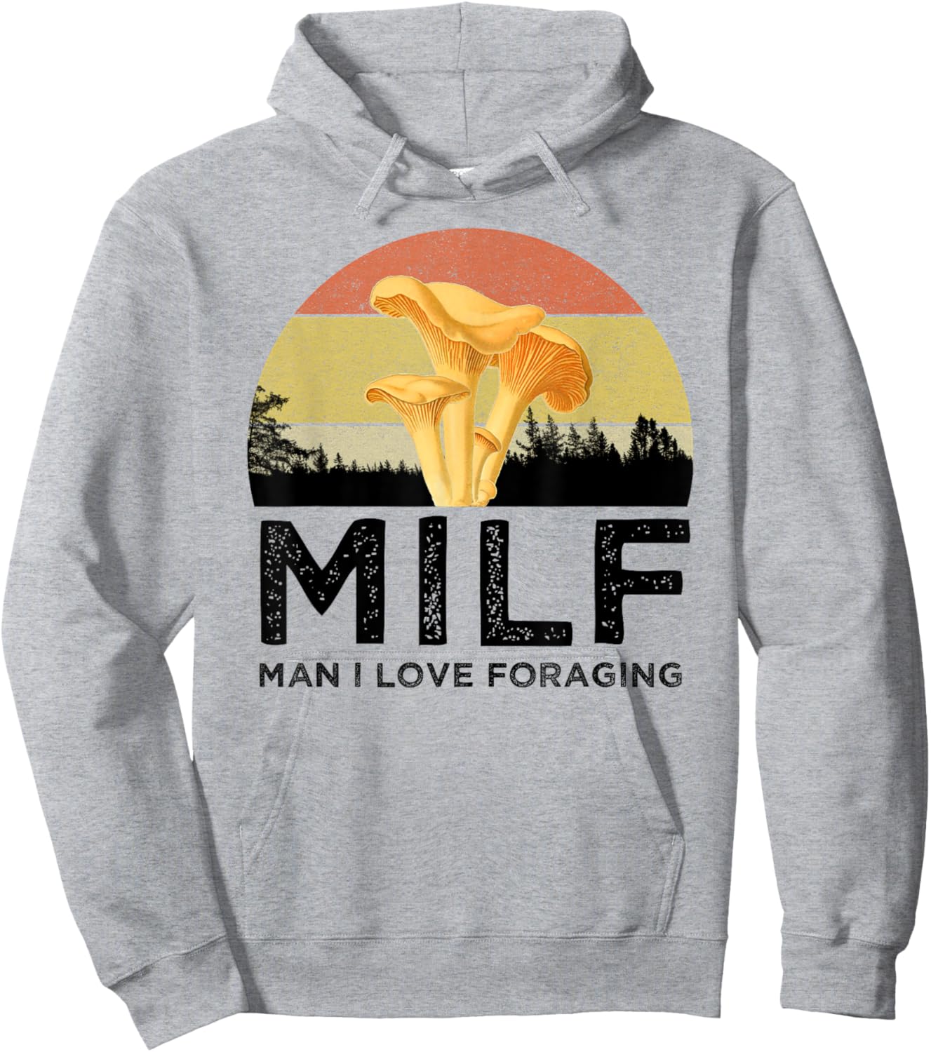 MILF Man I Love Foraging Funny Chanterelle Mushroom Hunter Hoodie - Hoodie | Ash