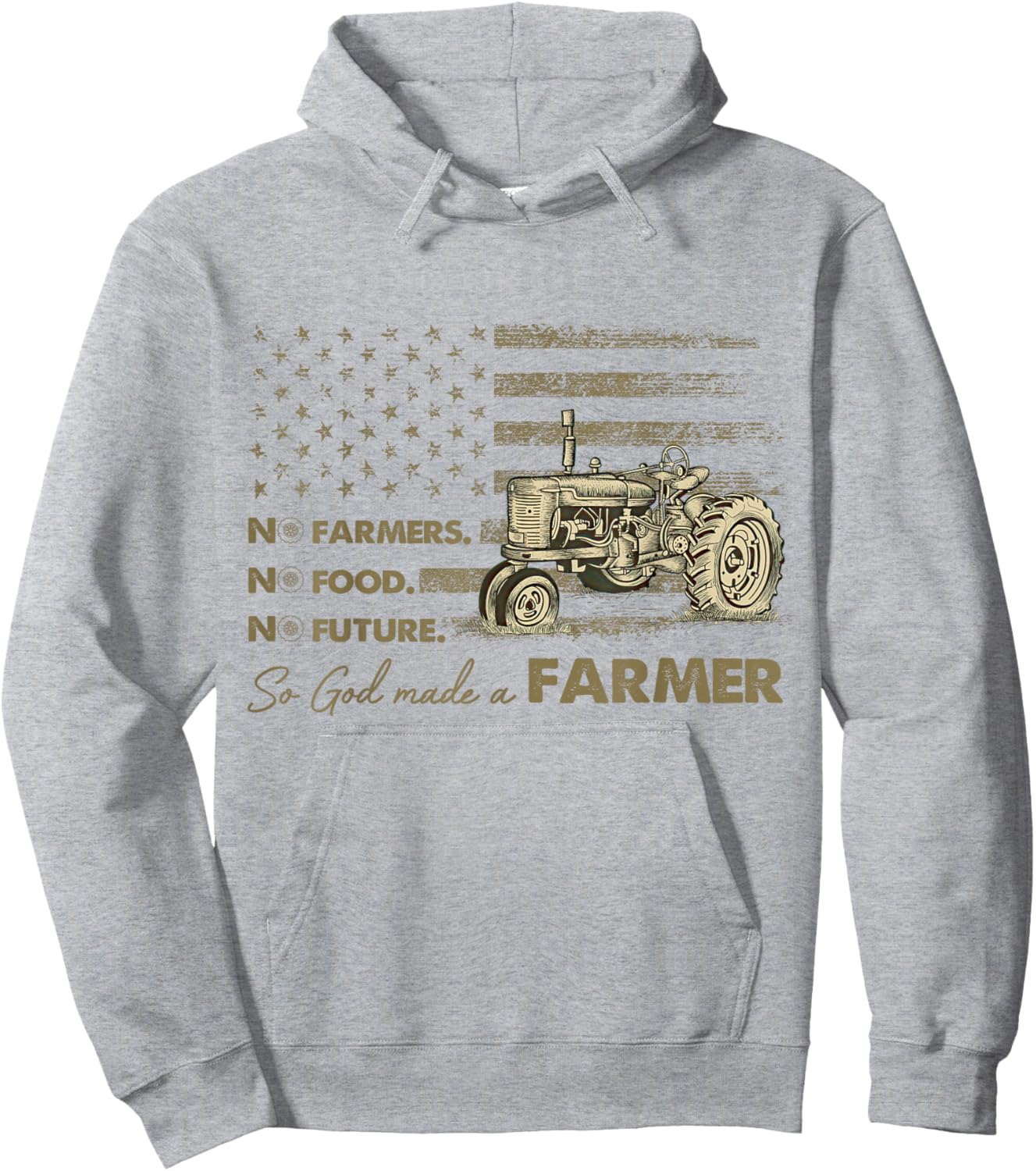 No Farmers No Food No Future So God Made A Farmer Hoodie - Hoodie | Ash
