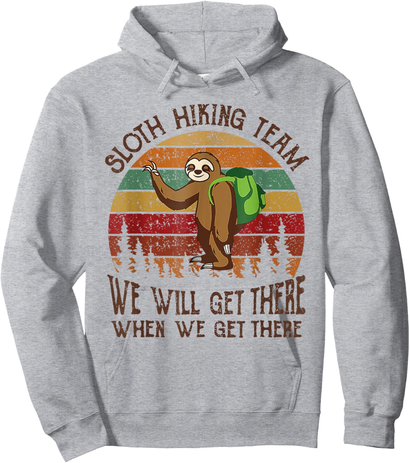 Funny Sloth Hiking Team We'll Get There When We Get There Hoodie - Hoodie | Ash