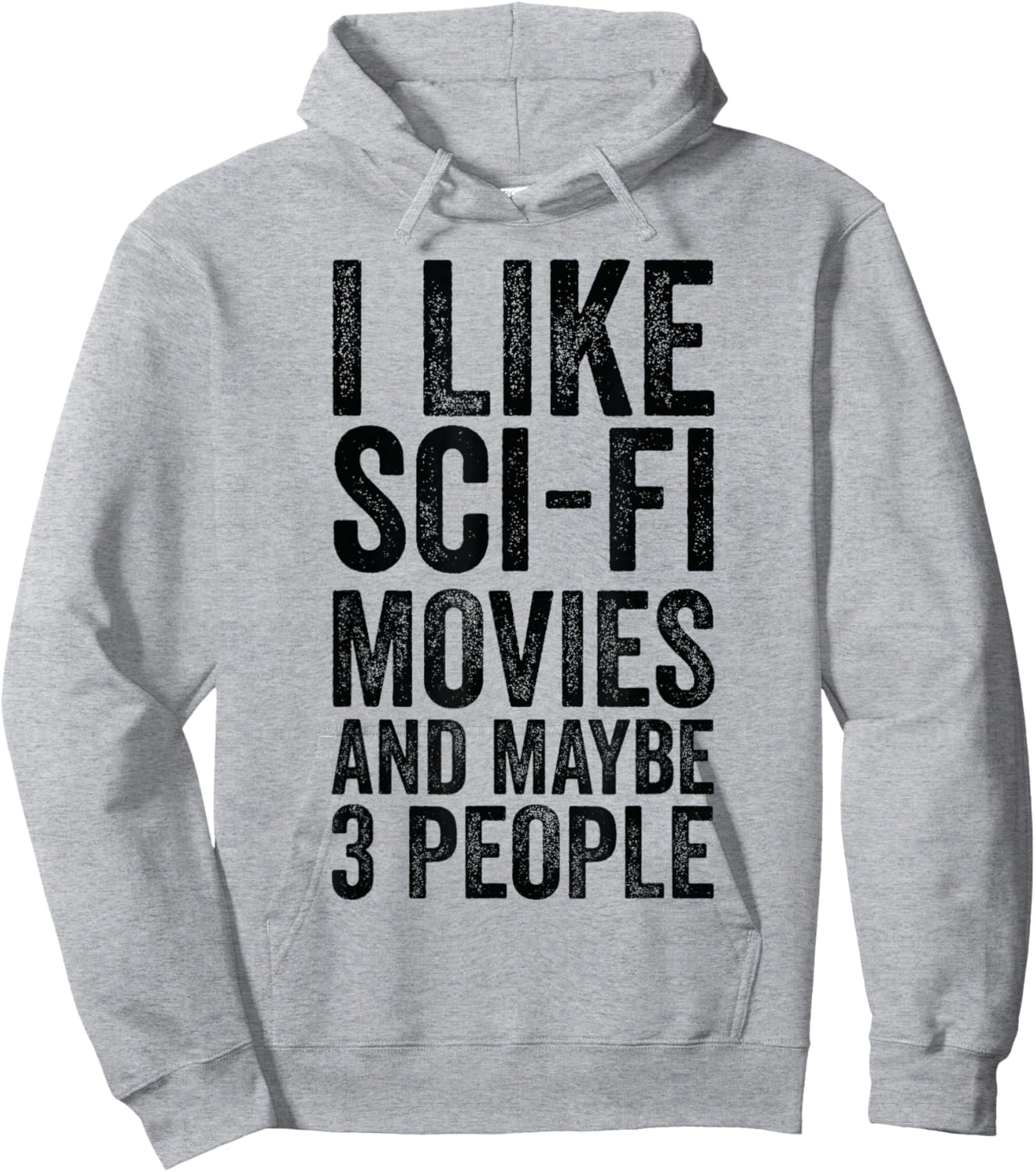 I Like Sci-Fi Movies And Maybe 3 People - Science Fiction Hoodie - Hoodie | Ash