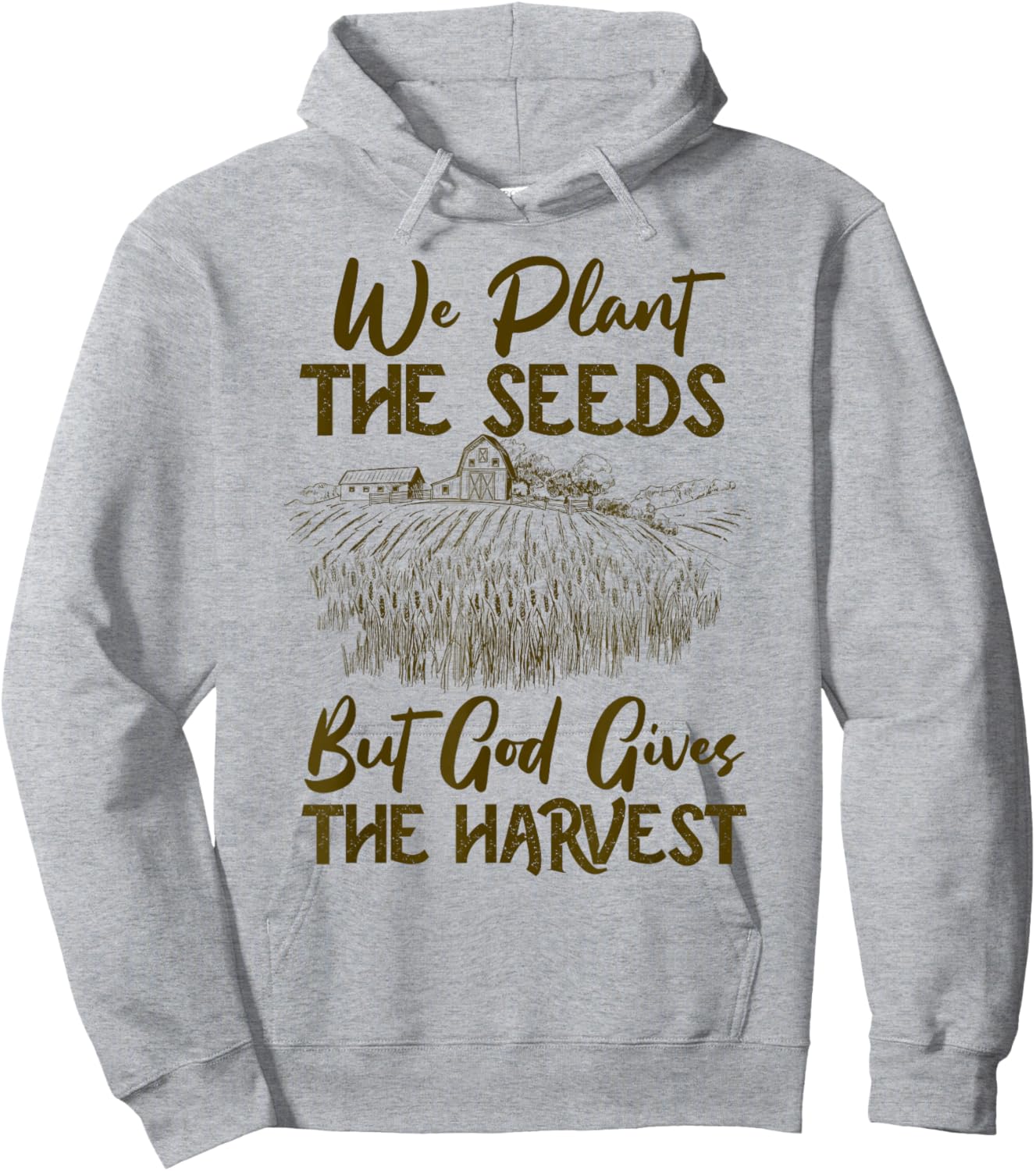 Farmer Faith Plant The Seeds But God Gives The Harvest Hoodie - Hoodie | Ash